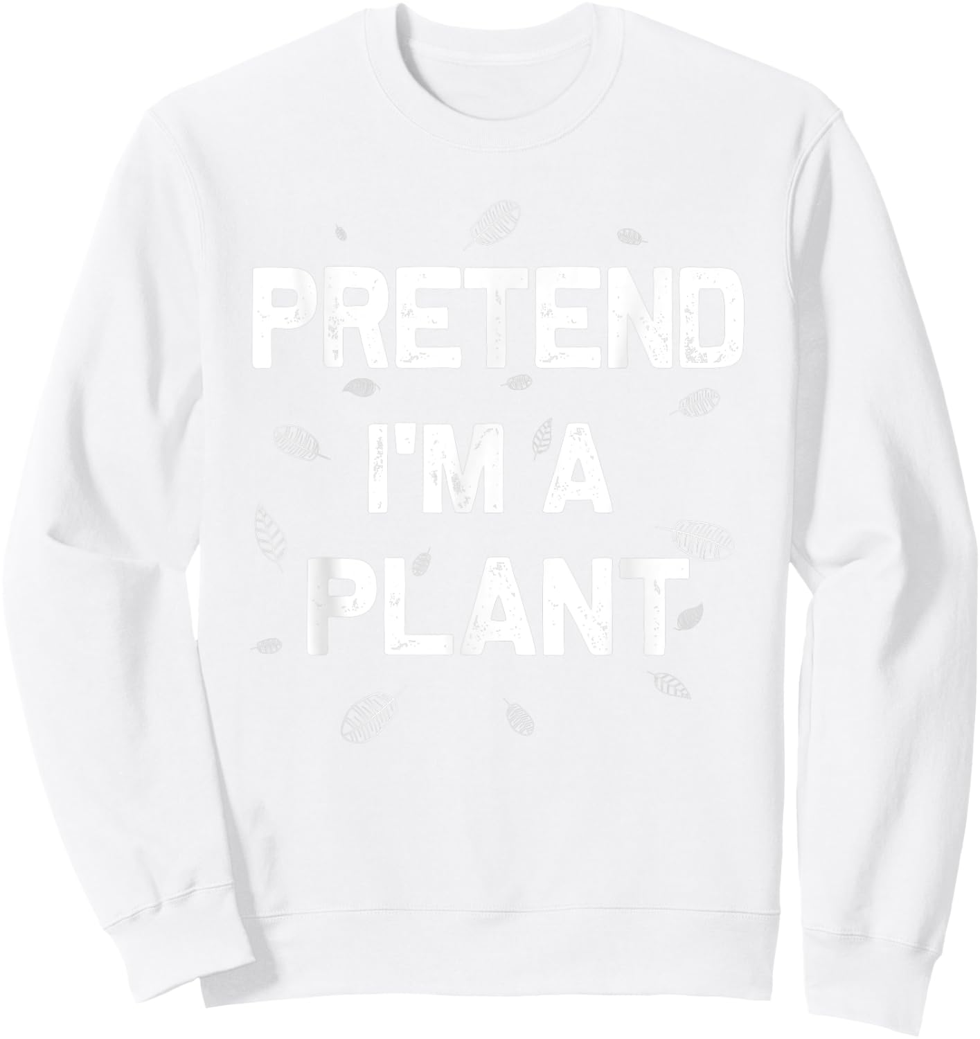 Lazy Halloween Pretend I'M A Plant Sweatshirt - Sweatshirt | White