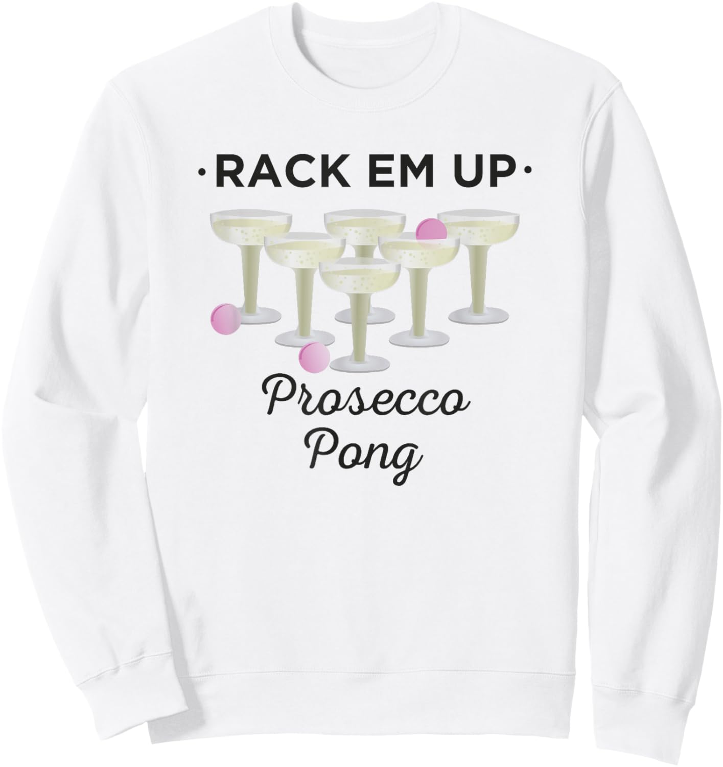 Rack Em Up Prosecco Pong Wine Sweatshirt - Sweatshirt | White