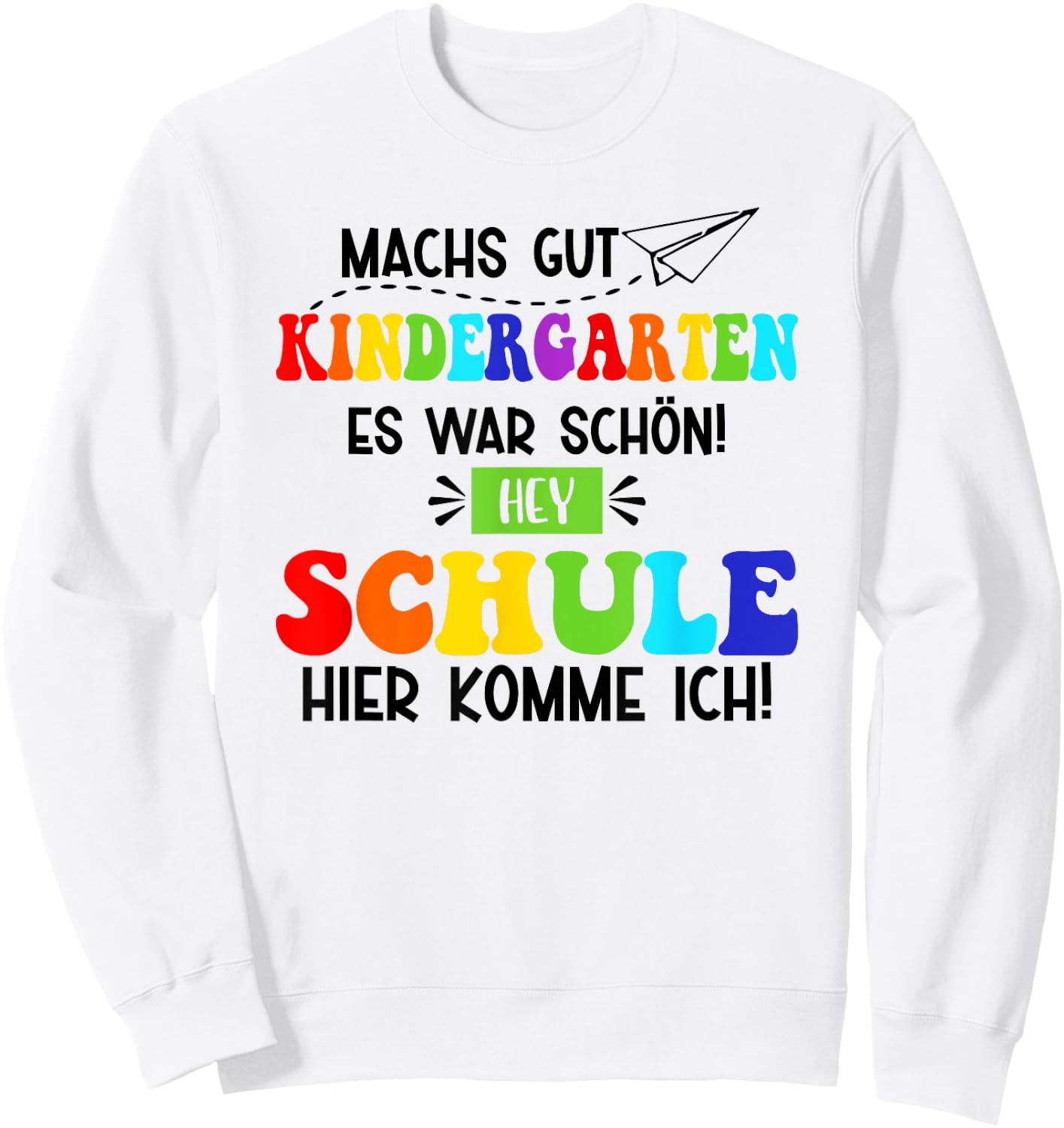 Machs Gut Kindergarten Es War Schön! Hey Schule Ich Komme Sweatshirt - Sweatshirt | White