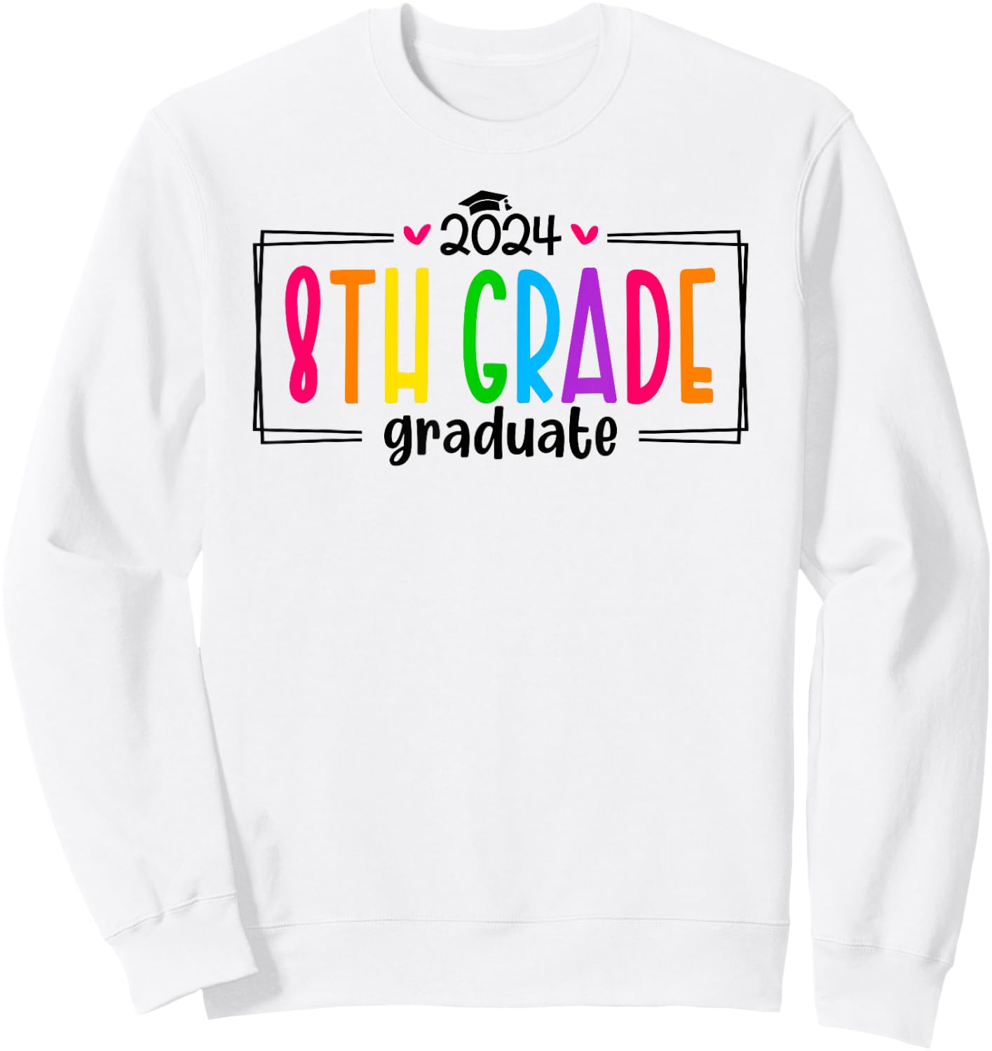 8th Eighth Grade Graduation 2024 Graduate Last Day of School Sweatshirt - Sweatshirt | White