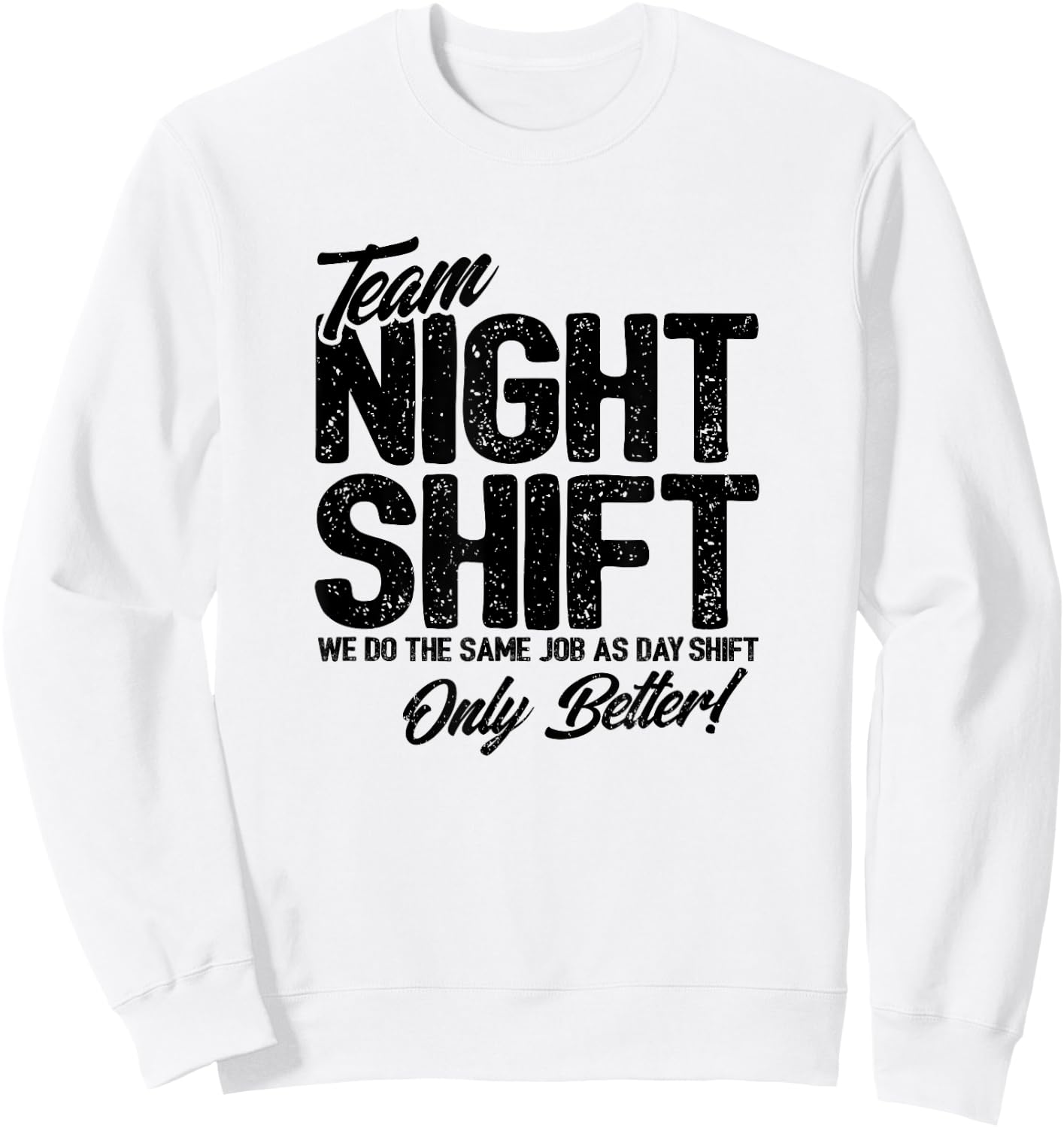 Night Shift Meme - Team Night Shift - Funny Night Shift Sweatshirt - Sweatshirt | White