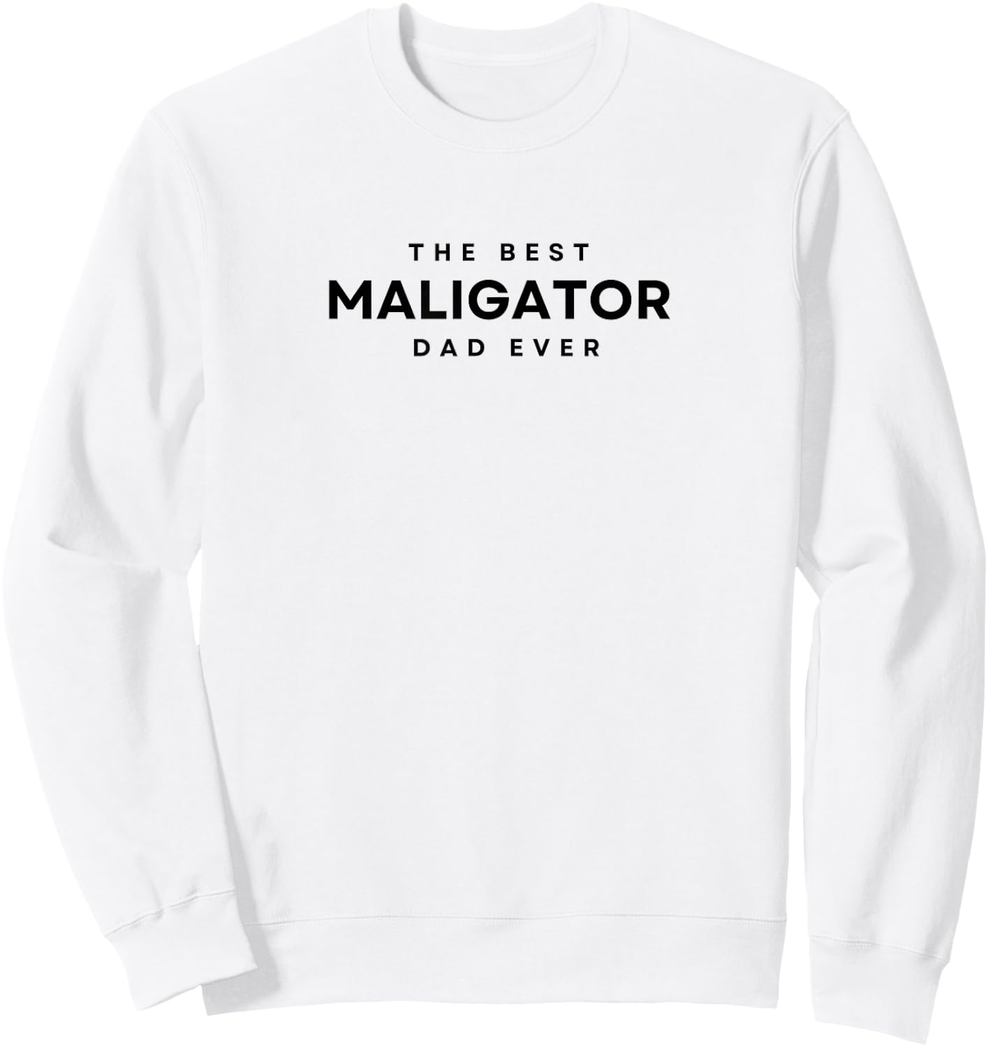 The Best Maligator Dad Ever. Maligator Dog Dad, Papa Sweatshirt - Sweatshirt | White