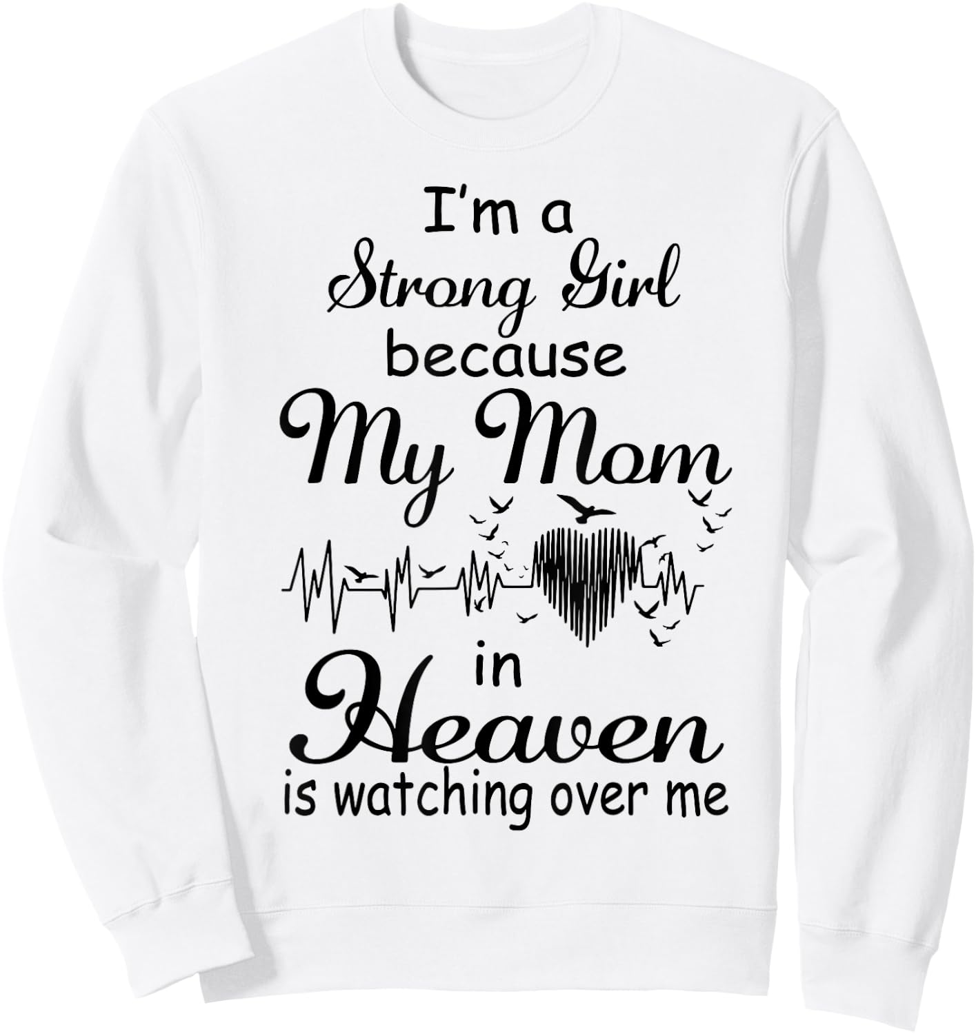 I'm A Strong Girl Because My Mom In Heaven Is Watching Over Sweatshirt - Sweatshirt | White