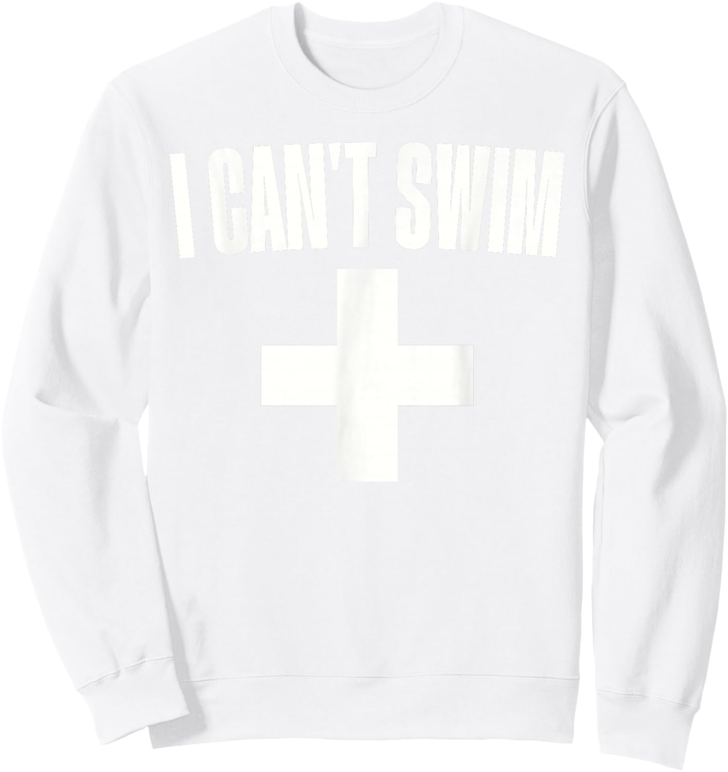 Summer Humor Funny Pool Lifeguard I Can't Swim Sweatshirt - Sweatshirt | White