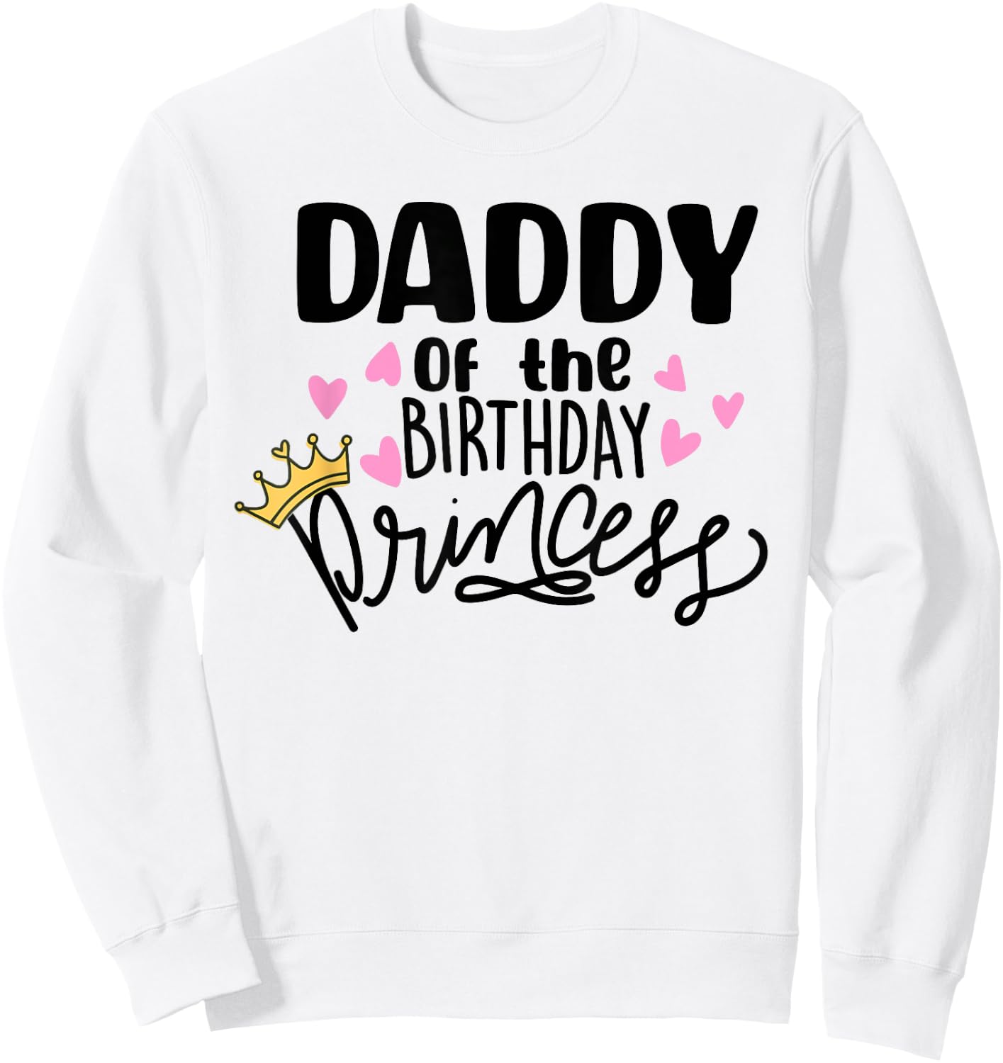 Daddy Of The Birthday Princess Party Toddler Girl Family Sweatshirt - Sweatshirt | White