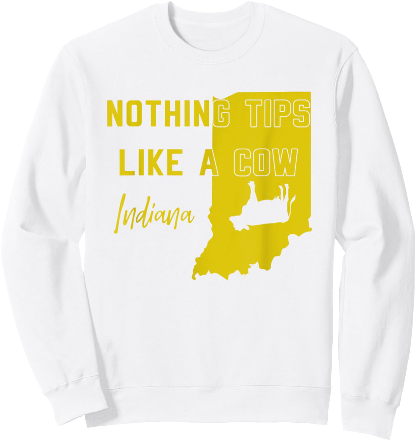 Nothing Tips Like A Cow Indiana state Sweatshirt - Sweatshirt | White