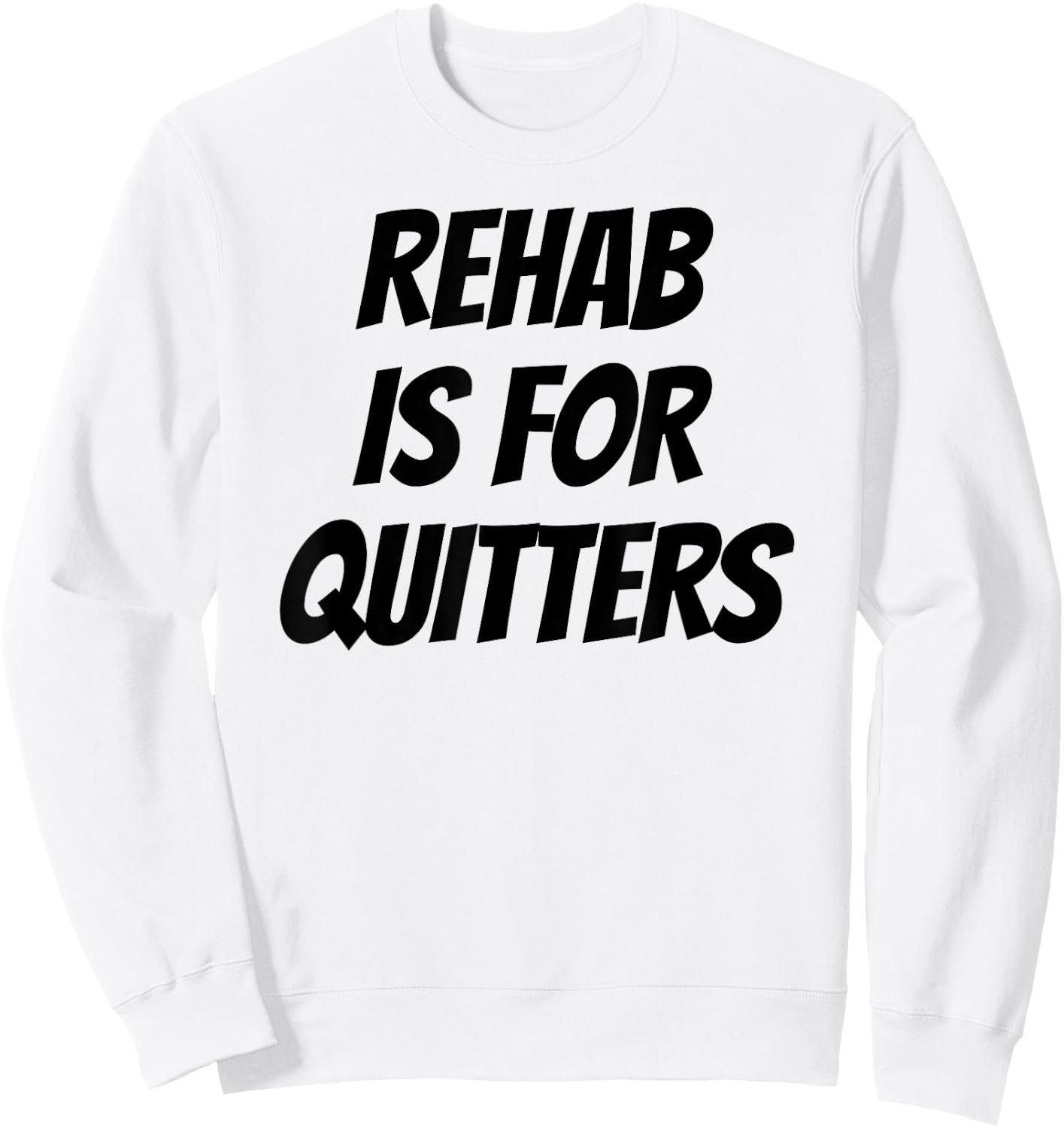 Rehab Is For Quitters Shirt Funny Wine Lover Beer Drinker Sweatshirt - Sweatshirt | White