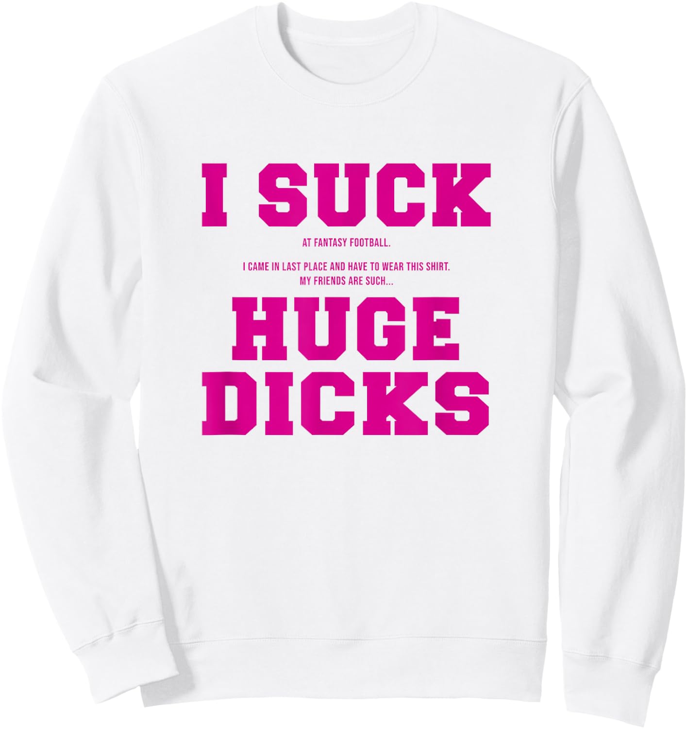 I Suck At Fantasy Football Loser , pink, s Sweatshirt - Sweatshirt | White