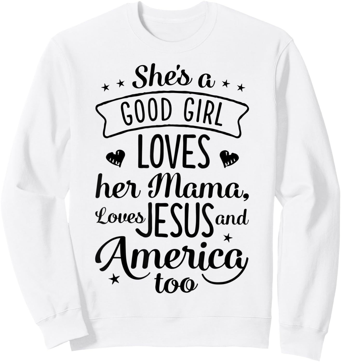 She's A Good Girl Loves Her Mama Loves Jesus And America Too Sweatshirt - Sweatshirt | White