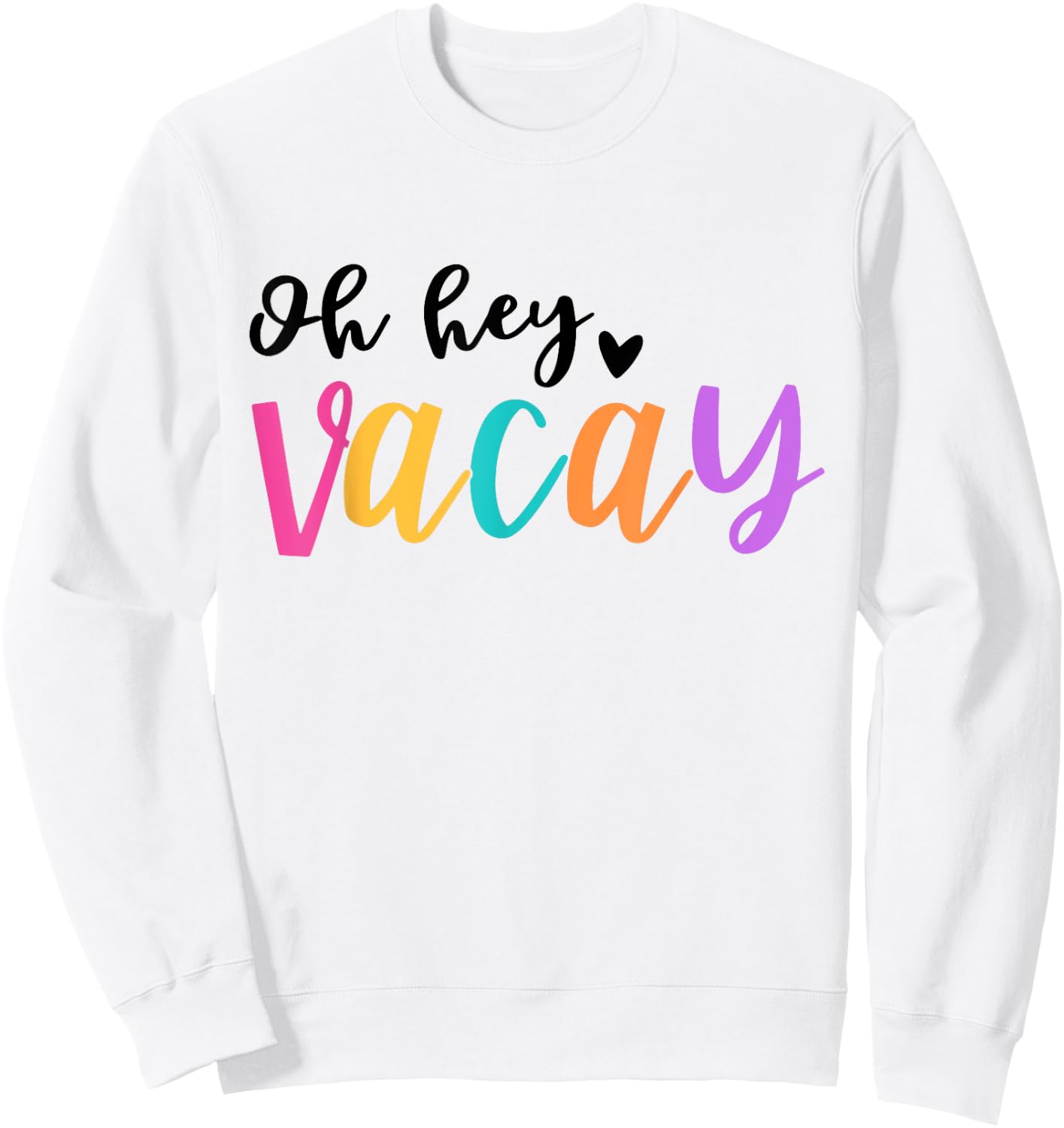 Oh Hey Vacay Summer Beach Funny Family Vacation Women Kids Sweatshirt - Sweatshirt | White