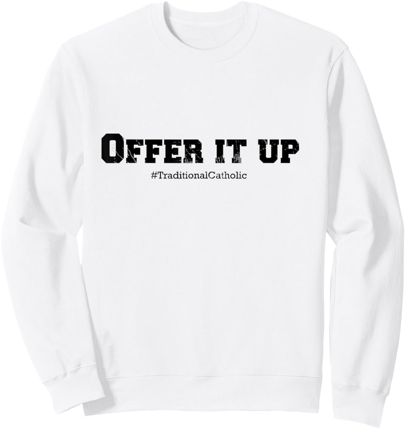 Traditional Catholic : Offer it Up Sweatshirt - Sweatshirt | White