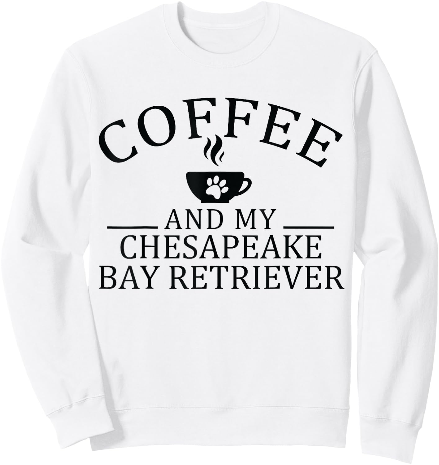 Chesapeake Bay Retriever Dog And Coffee Women Sweatshirt - Sweatshirt | White