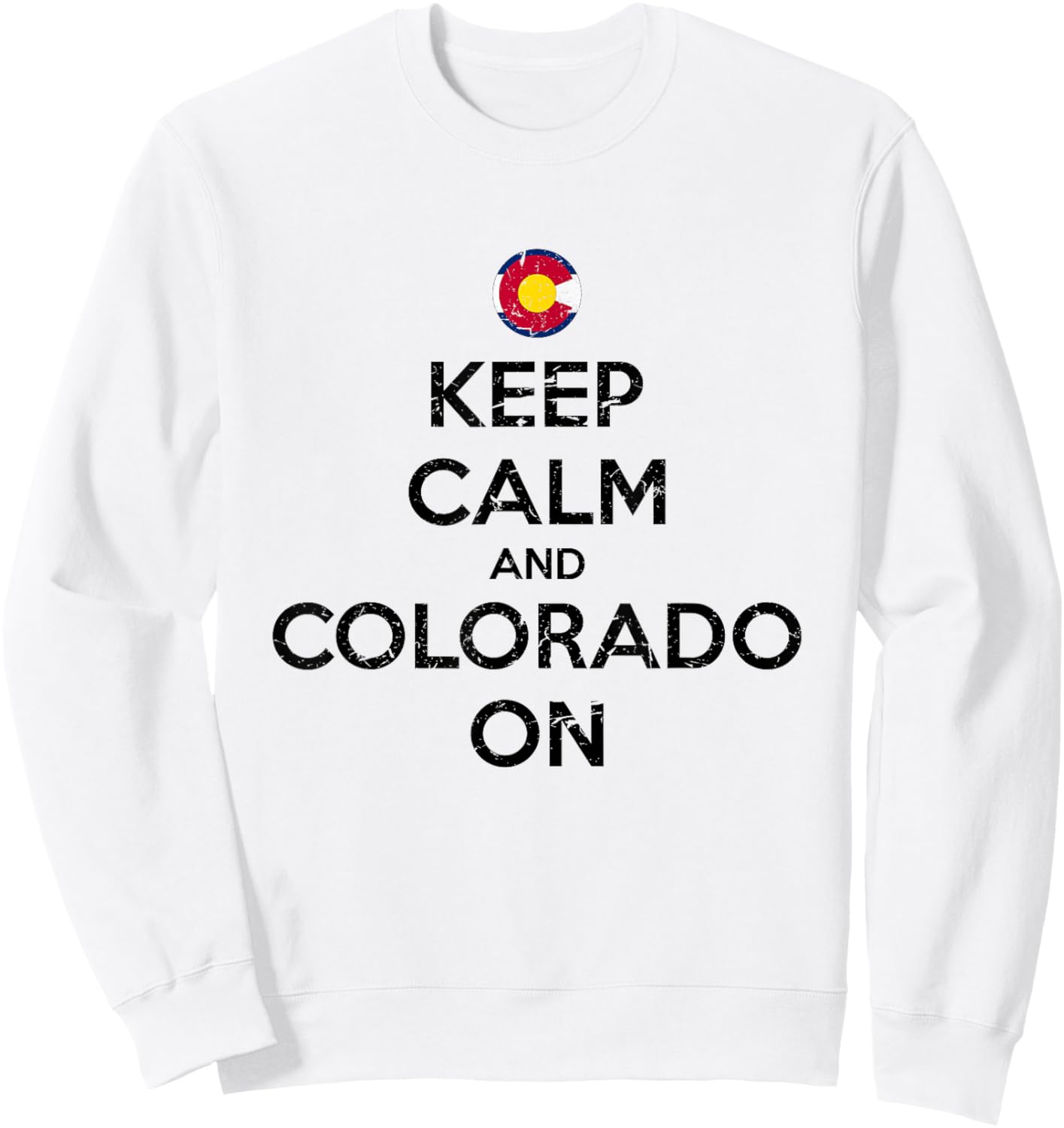 Keep Calm and Colorado On Flag Design Souvenir Gift Sweatshirt - Sweatshirt | White