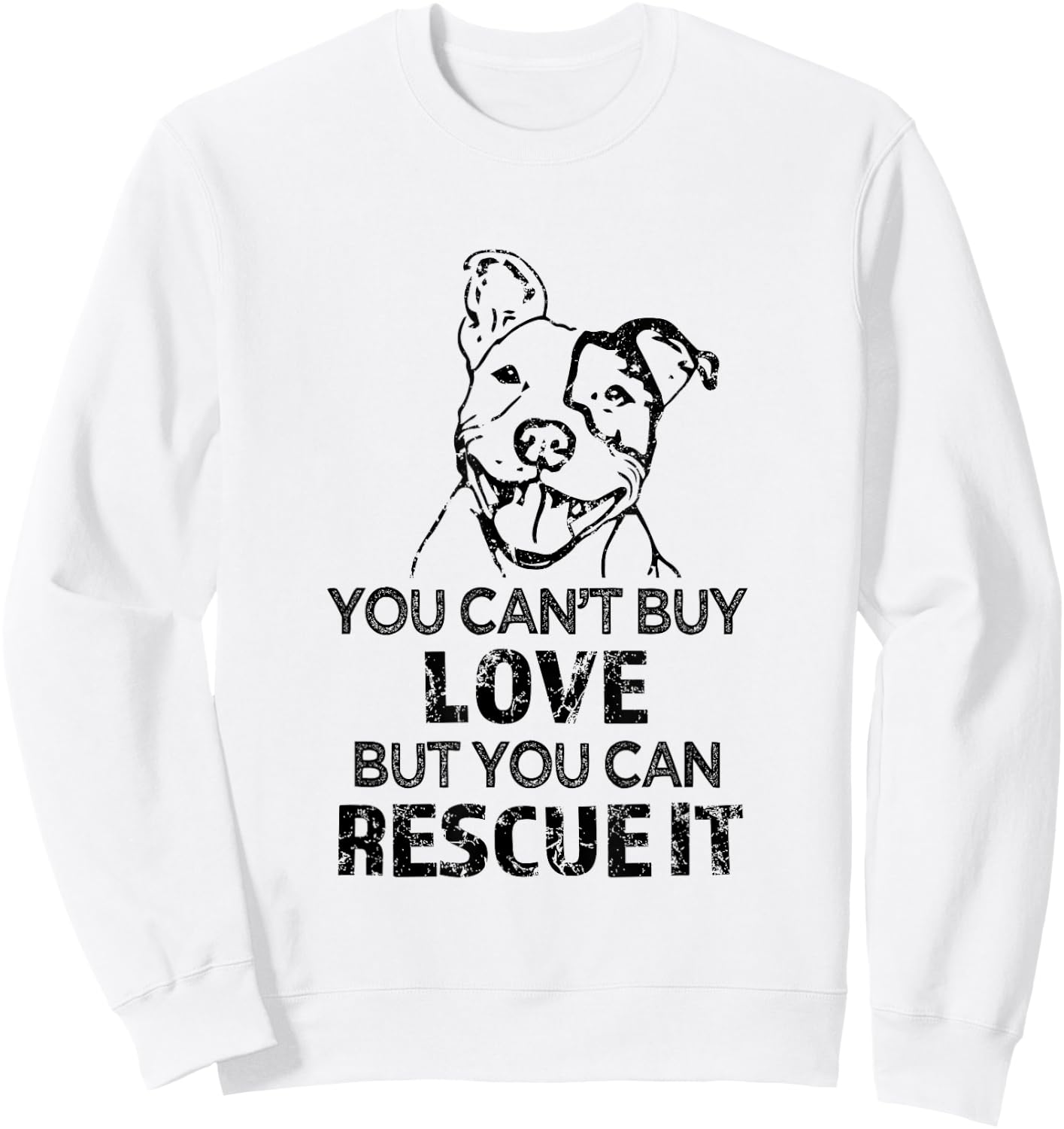 You can't buy love but you can rescue it - Pitbull Shirt Sweatshirt - Sweatshirt | White