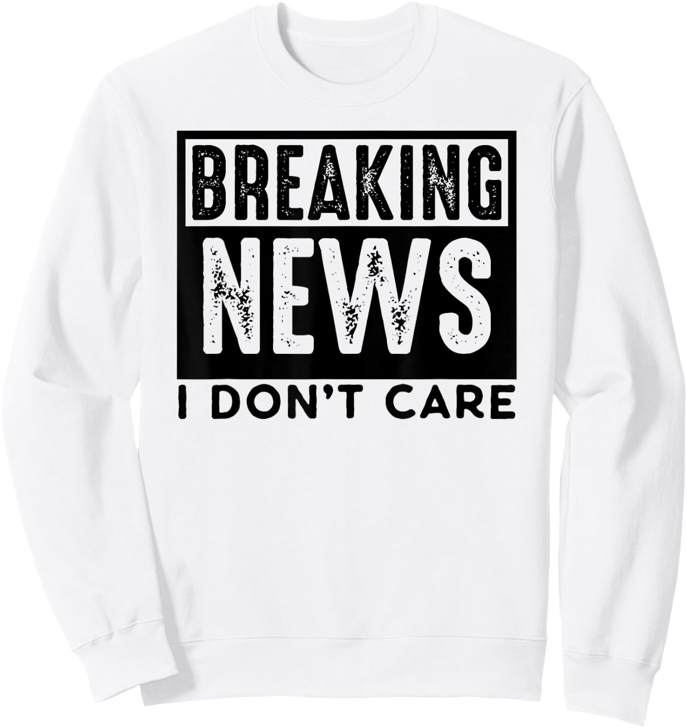 Breaking News I don't care Retro Vintage Funny saying PUNS Sweatshirt - Sweatshirt | White