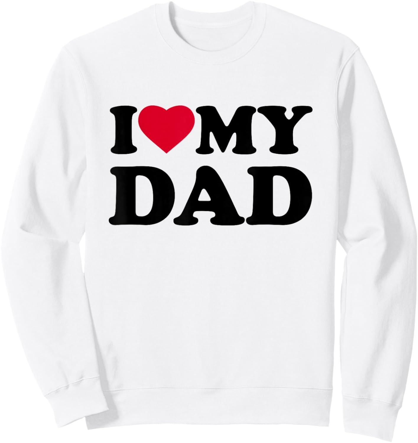 I Love My Dad Heart Family Grandpa Sweatshirt - Sweatshirt | White