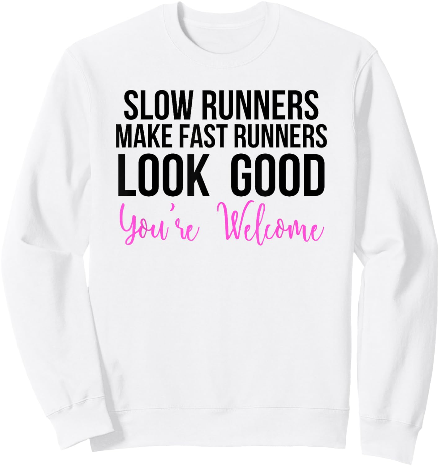 Slow Runners Make Fast Runners Look Good Sweatshirt - Sweatshirt | White