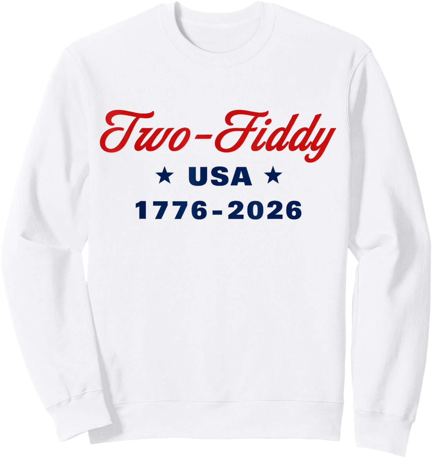 Two Fiddy 1776 2026 250th 4th July Sweatshirt - Sweatshirt | White
