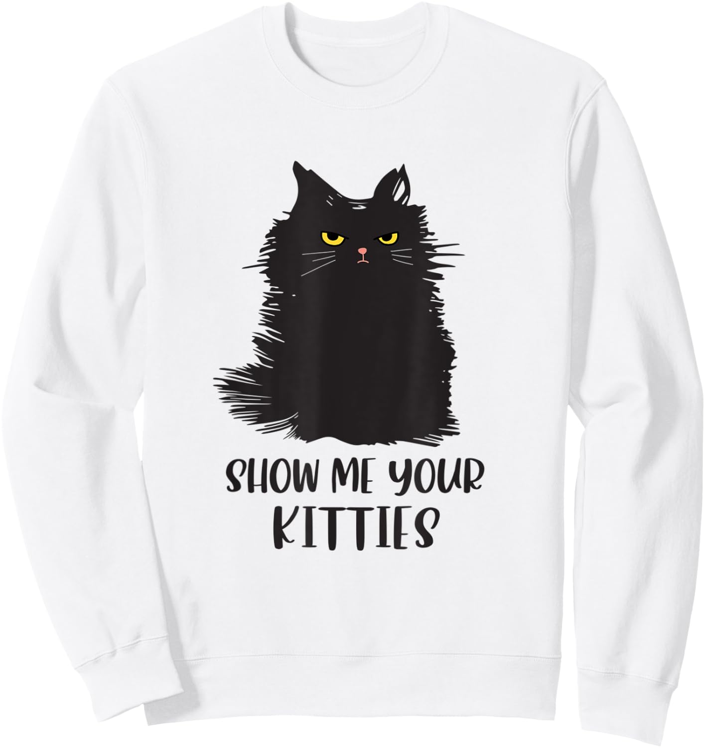 Black cat shirts for kids - Funny Cat Show Me Your Kitties Sweatshirt - Sweatshirt | White