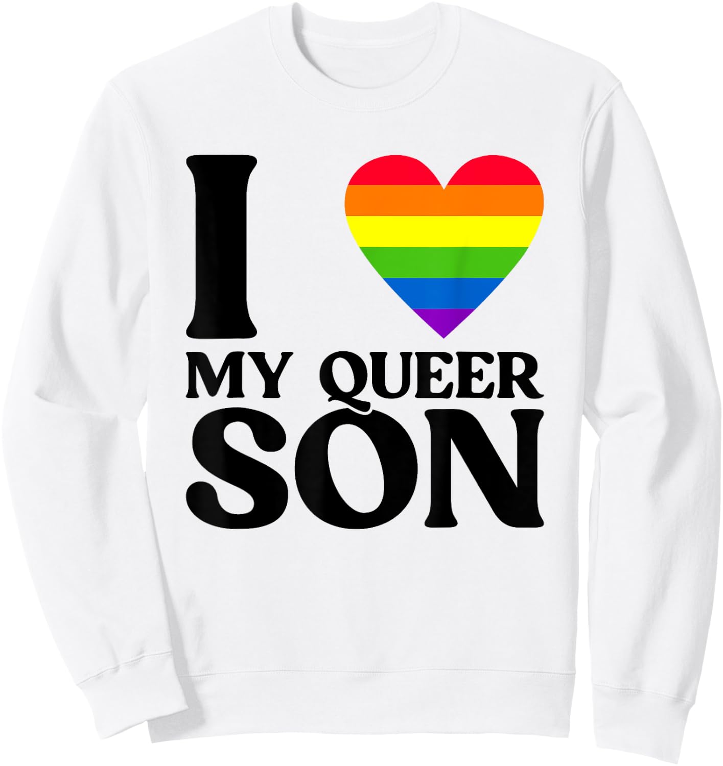 I Love My Queer Son - Gay Pride Proud Parents Sweatshirt - Sweatshirt | White