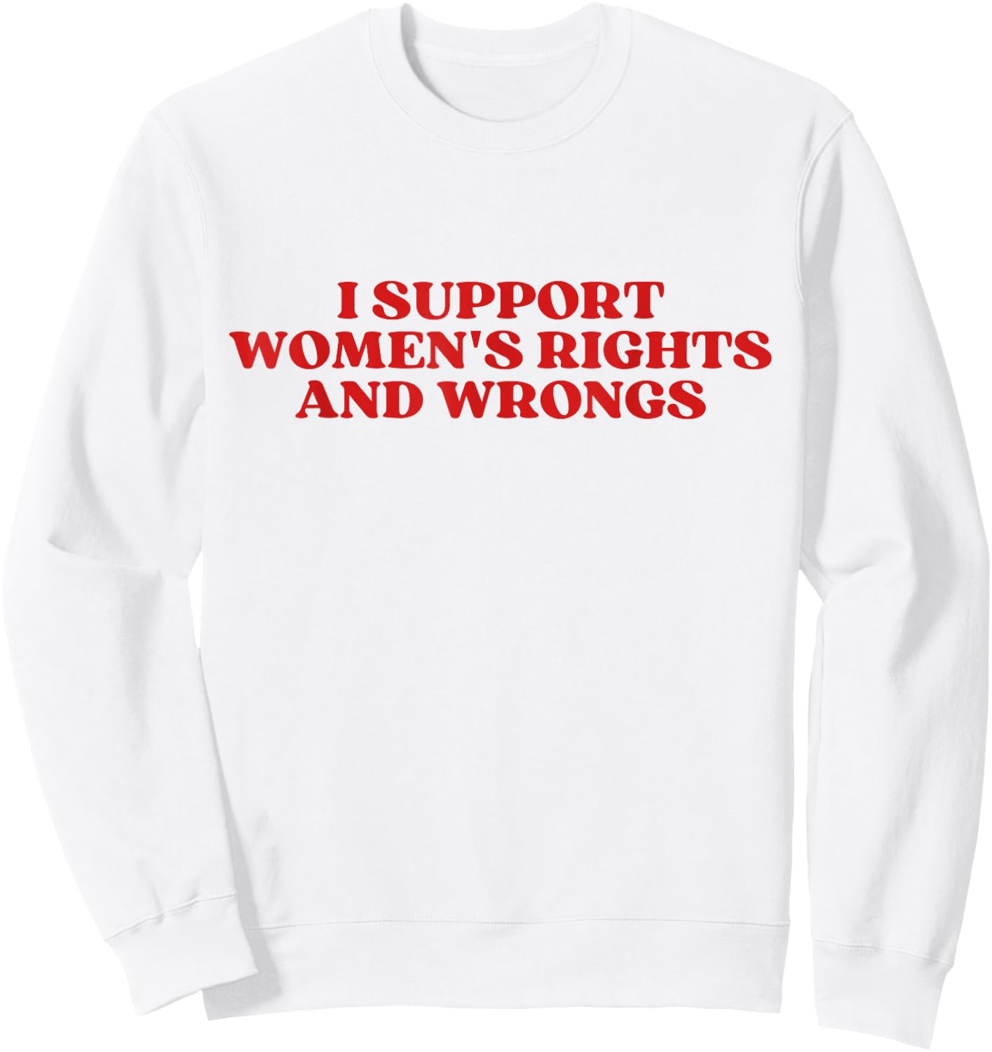 I Support Women's Rights And Wrongs Y2k Aesthetic Sweatshirt - Sweatshirt | White