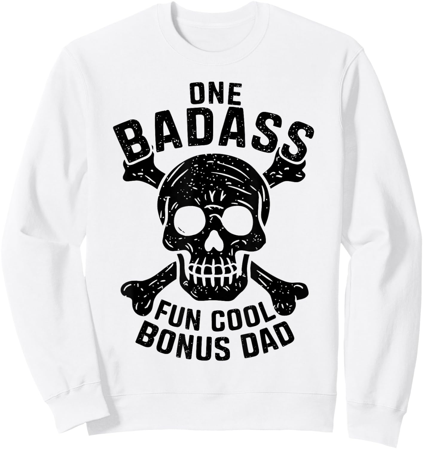 One Badass Bonus Dad Fun Stepdad Funny Humor Father's Day Sweatshirt - Sweatshirt | White