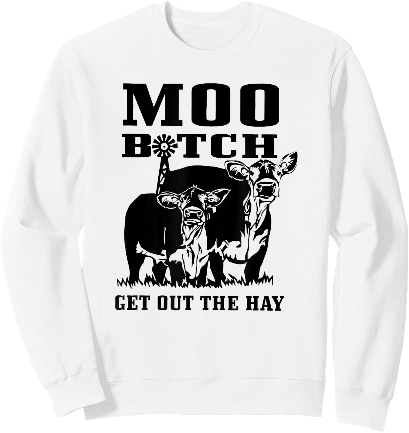 Moo Bitch Get Out The Hay, Cow Farm Life Funny Sweatshirt - Sweatshirt | White