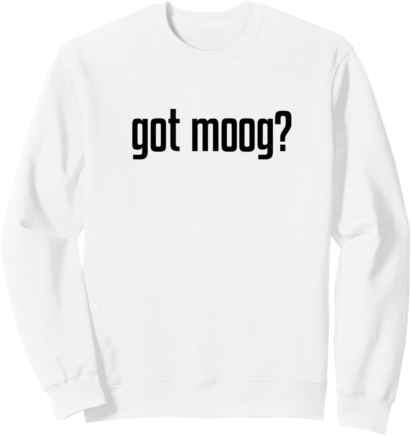 Got Moog? Sweatshirt - Sweatshirt | White