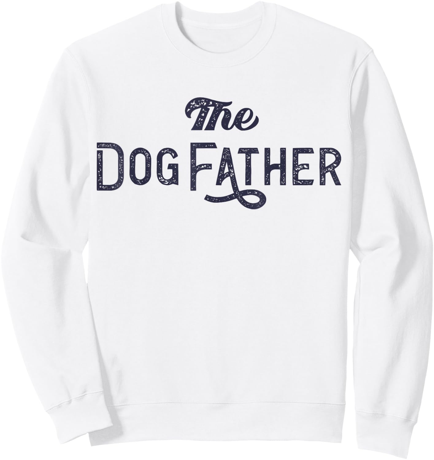 The Dogfather Dog Dad Dog Parent Funny Fathers Day Dog Lover Women Kids Sweatshirt - Sweatshirt | White