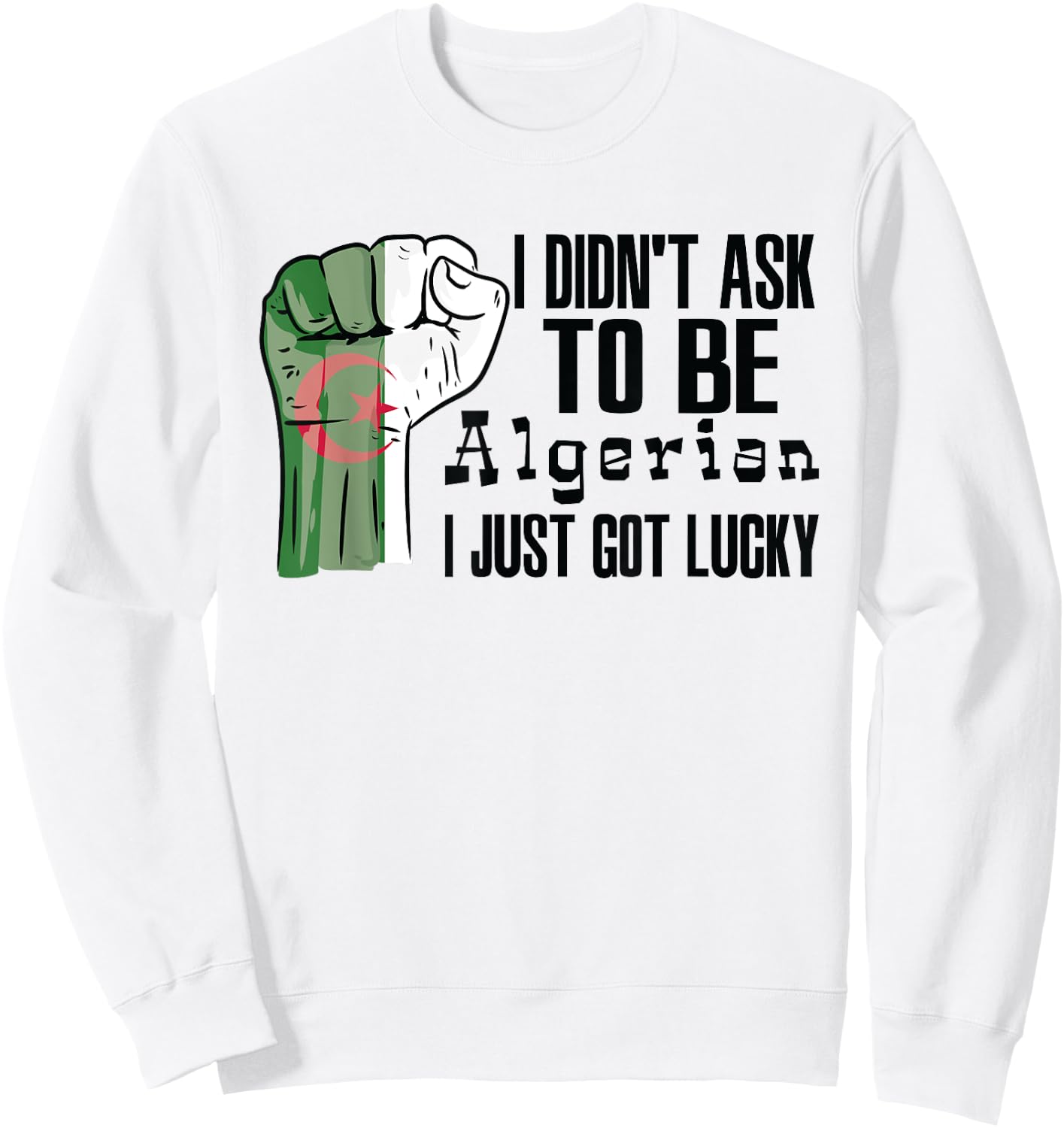 Algerian Algeria Flag Grown Algerian Roots Algerian Patriot Sweatshirt - Sweatshirt | White