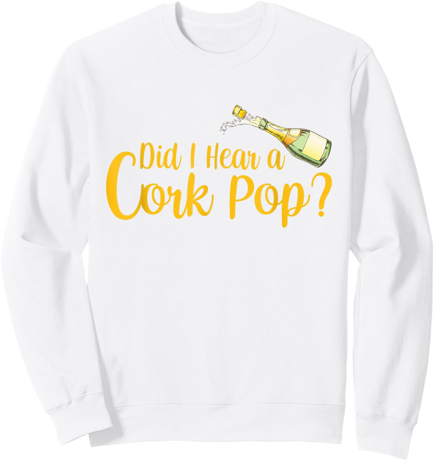 Did I Hear a Cork Pop Sweatshirt - Sweatshirt | White