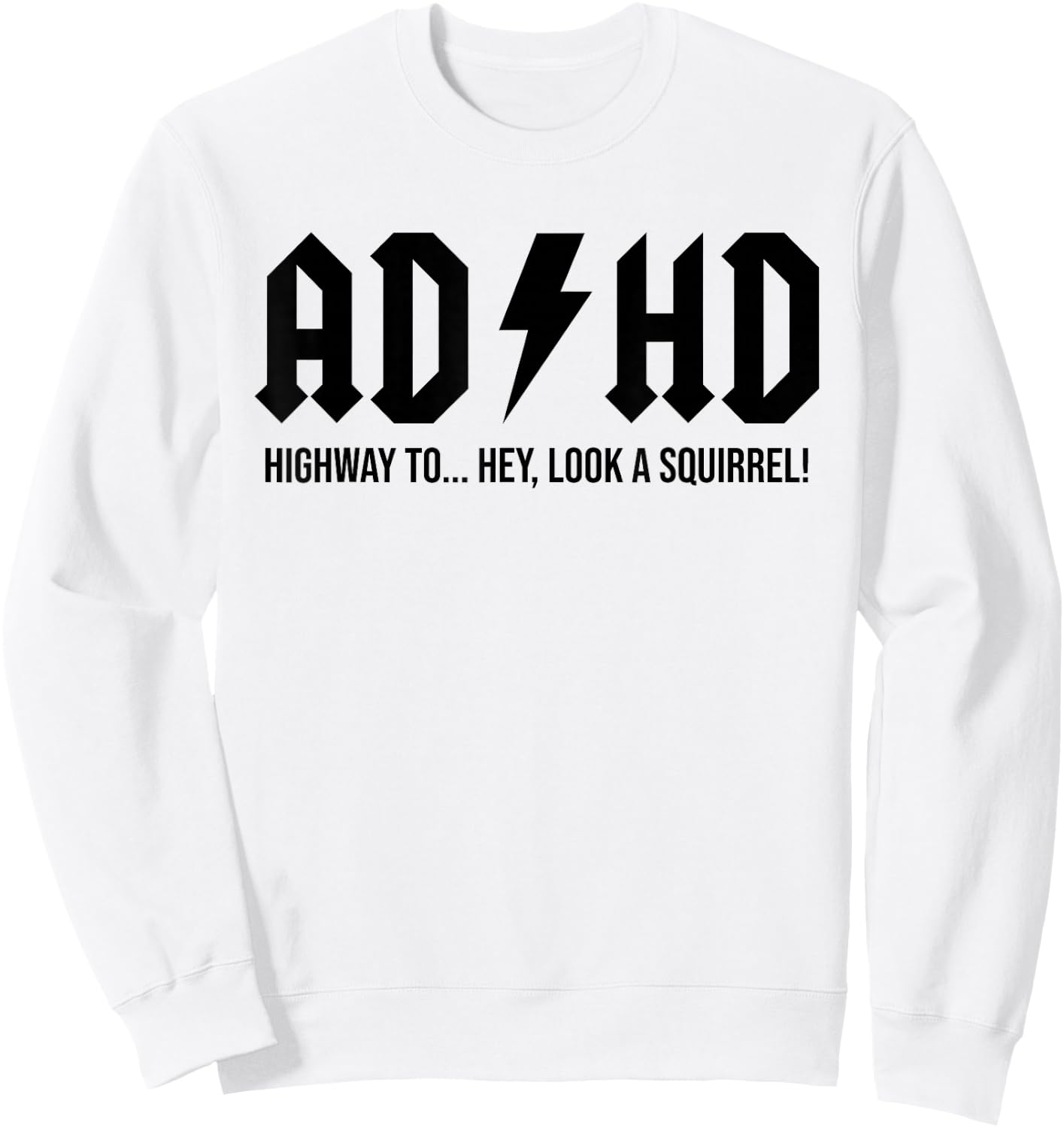 I'm Not Easily Distracted Hey Look A Squirrel Funny ADHD Sweatshirt - Sweatshirt | White