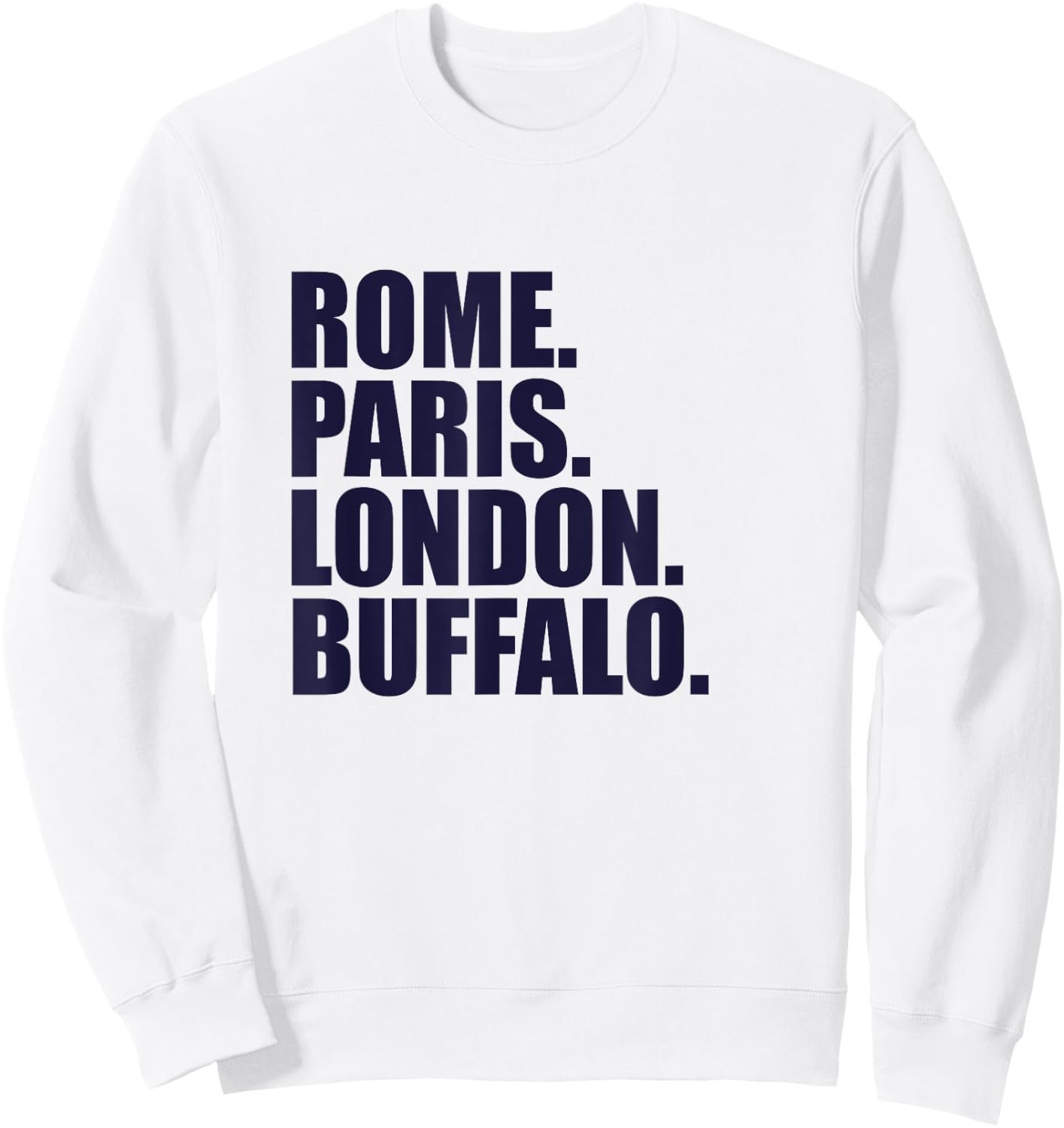 Rome Paris London Buffalo - Fun Cities Travel Sweatshirt - Sweatshirt | White