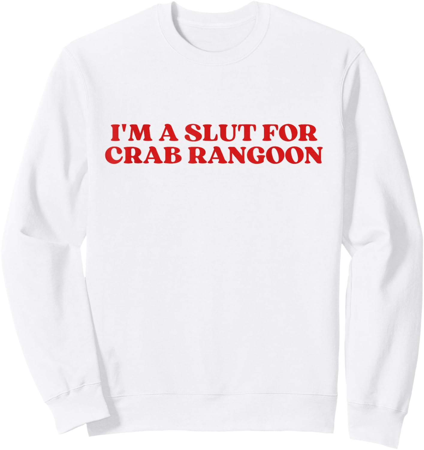 I'm A Slut For Crab Rangoon Y2k Aesthetic Sweatshirt - Sweatshirt | White