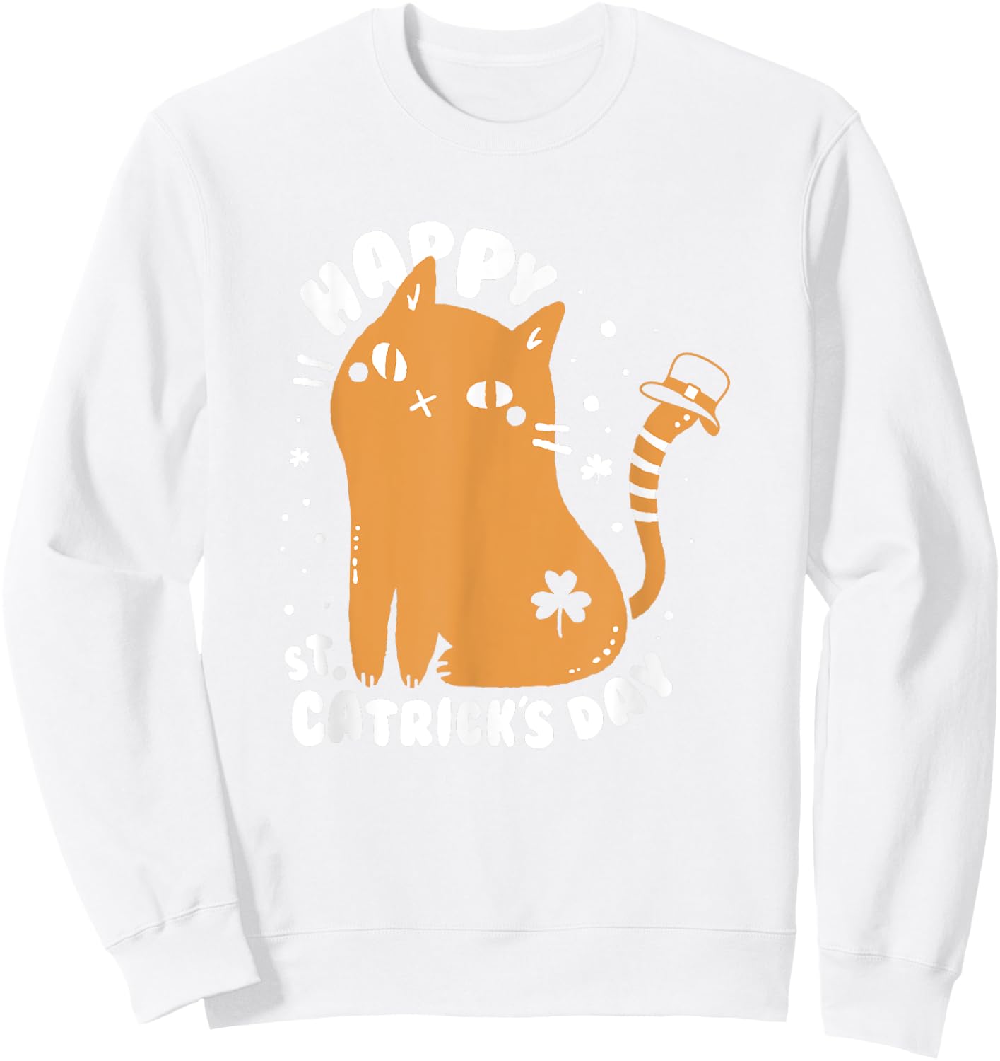 Happy St. Catrick's Day Funny St Patrick's Day Cat Sweatshirt - Sweatshirt | White
