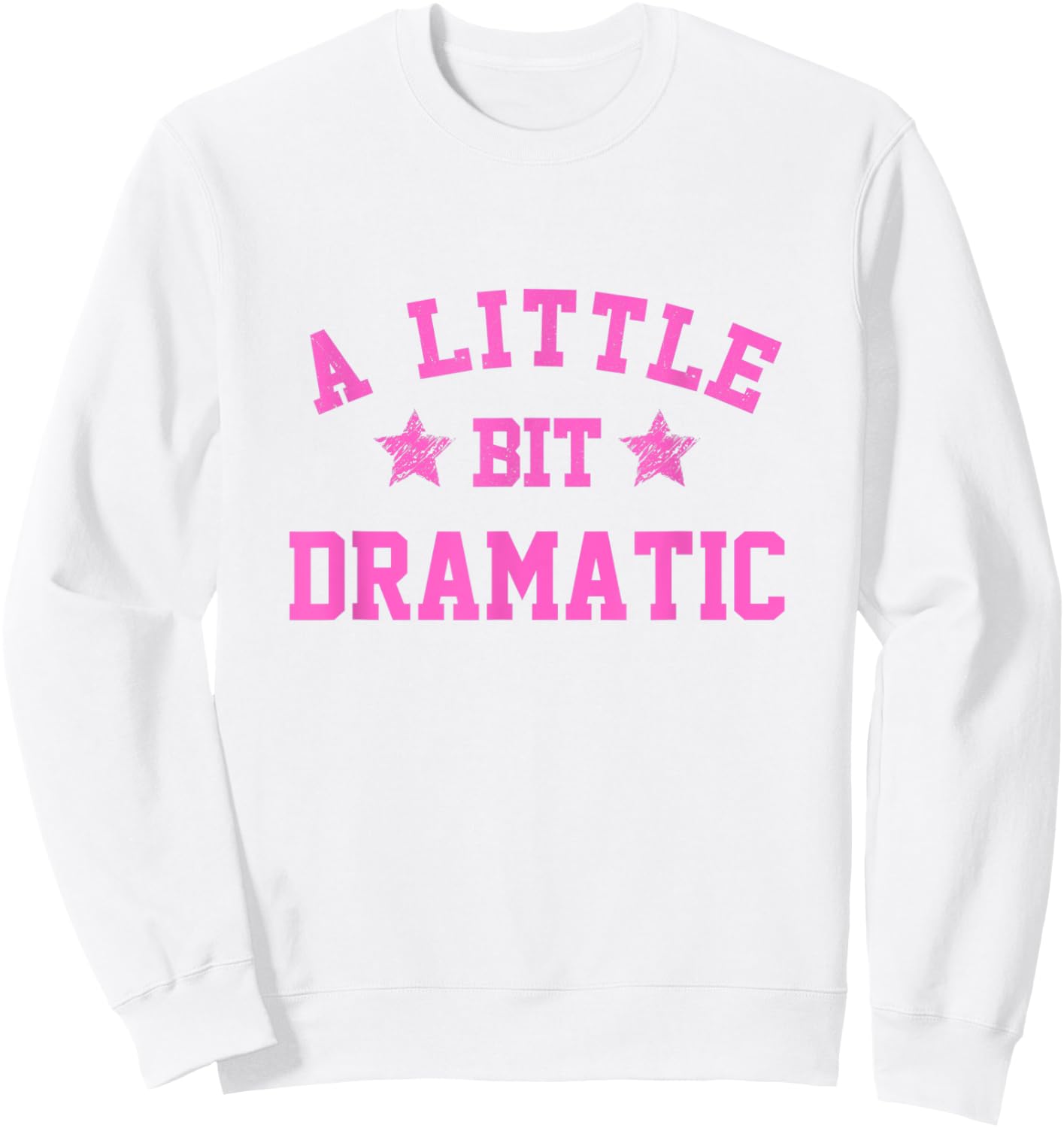 A Little Bit Dramatic Funny Drama Girl Queen Sweatshirt - Sweatshirt | White