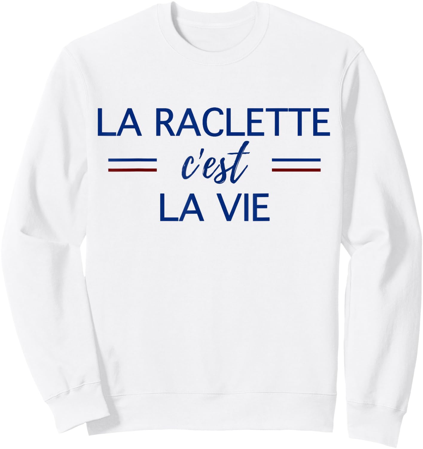 La Raclette C'est La Vie Humour Cheese Winter Man Woman , white, S Sweatshirt - Sweatshirt | White