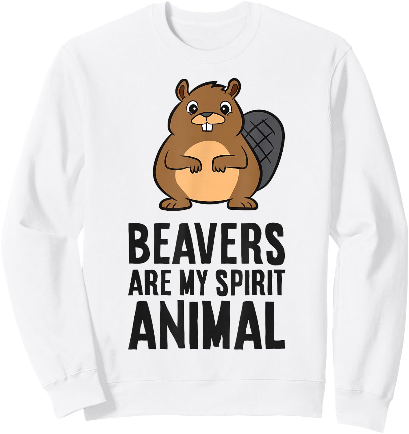 Beavers Are My Spirit Animal Cute Beaver Sweatshirt - Sweatshirt | White