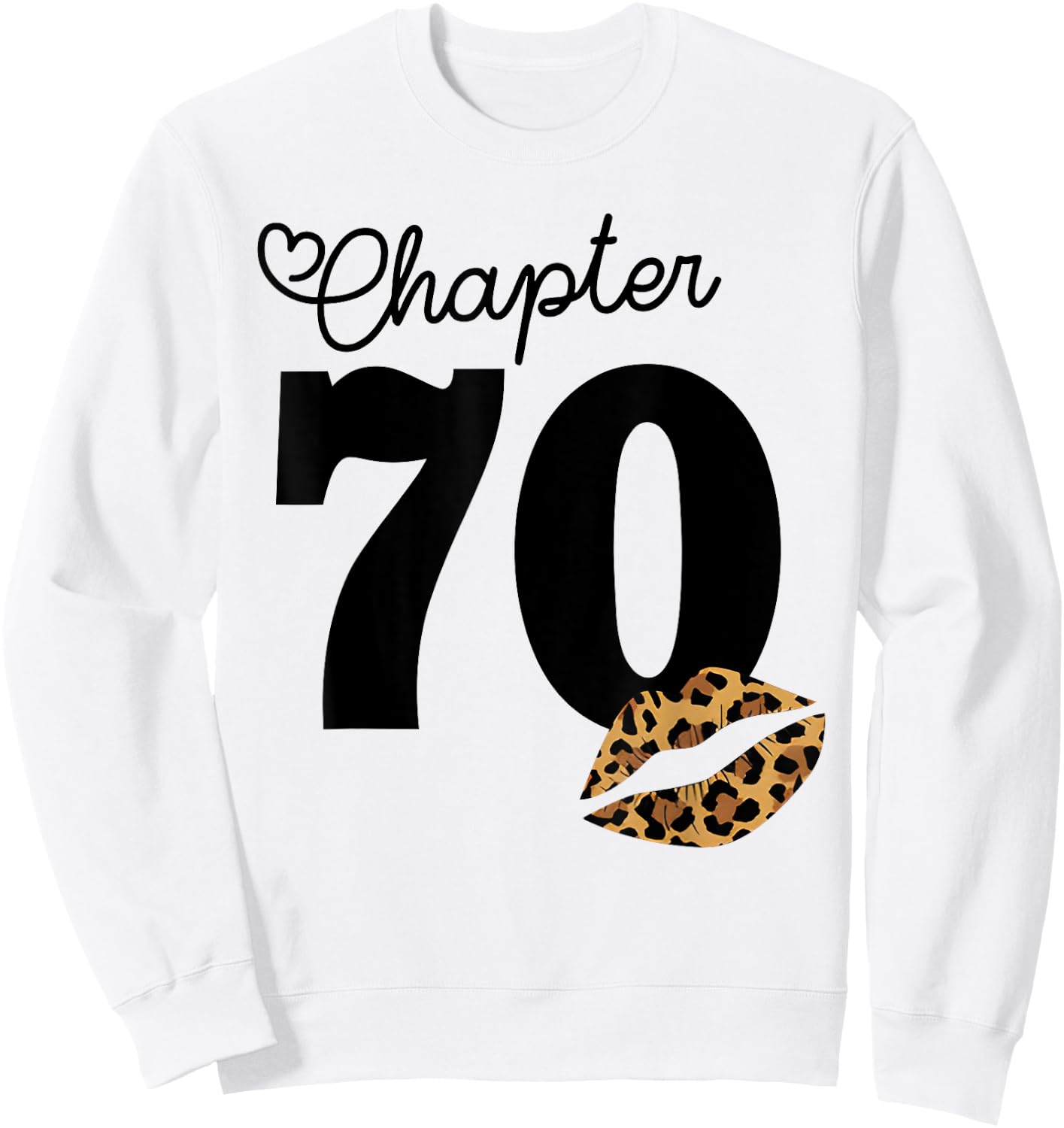 Chapter 70 Leopard Lips 70th Birthday Chapter 70 Years Old Sweatshirt - Sweatshirt | White