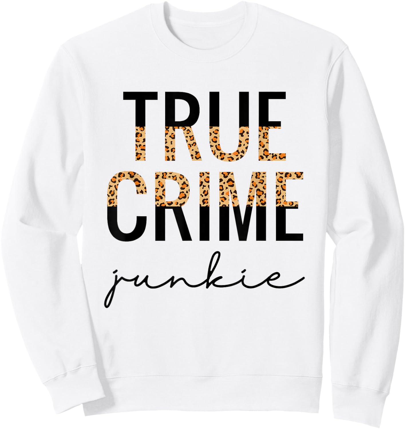 True Crime Junkie Shirt Leopard Print True Crime Lover Gift Sweatshirt - Sweatshirt | White