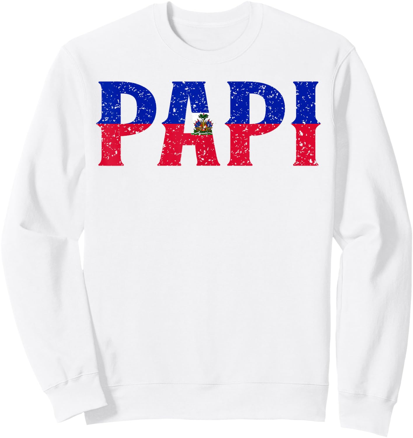 PAPI Haitian Flag Haiti Proud Father's Day Patriotic Pride Sweatshirt - Sweatshirt | White