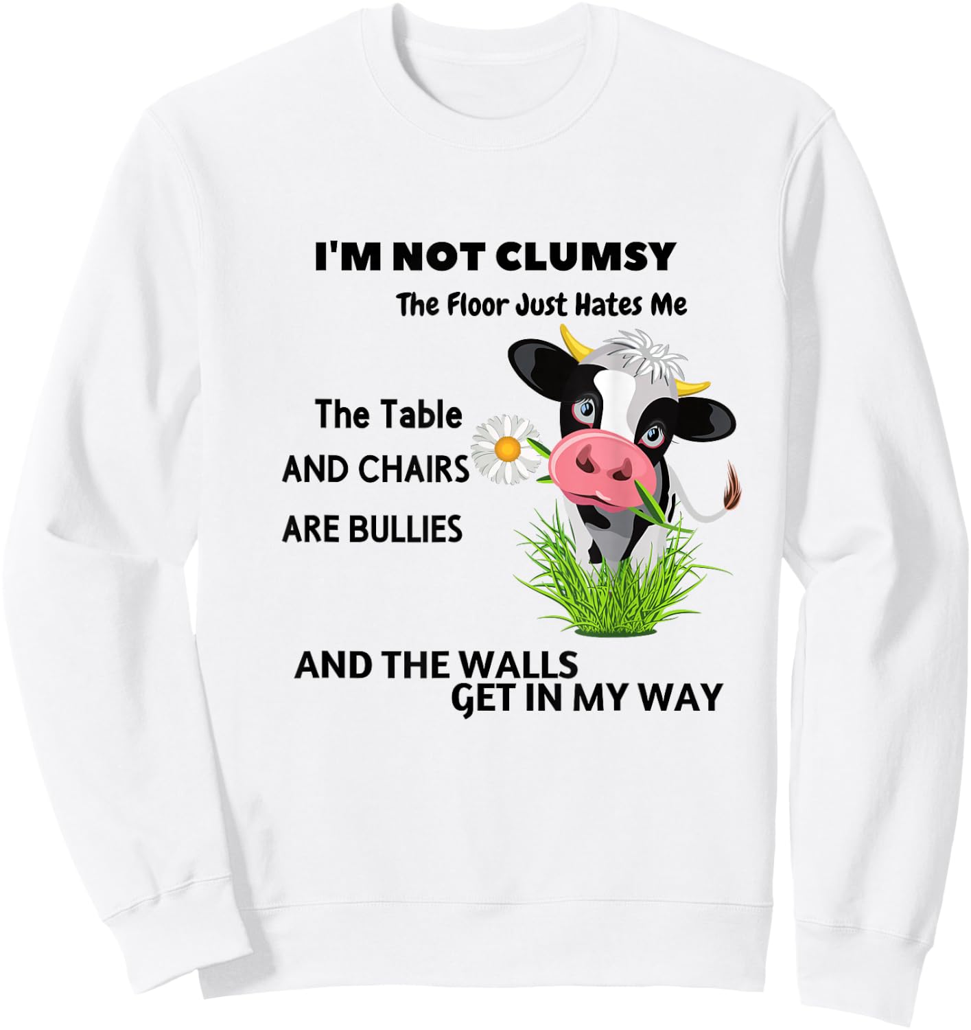 Cow I'm Not Clumsy The Floor Just Hates Me The Table Sweatshirt - Sweatshirt | White