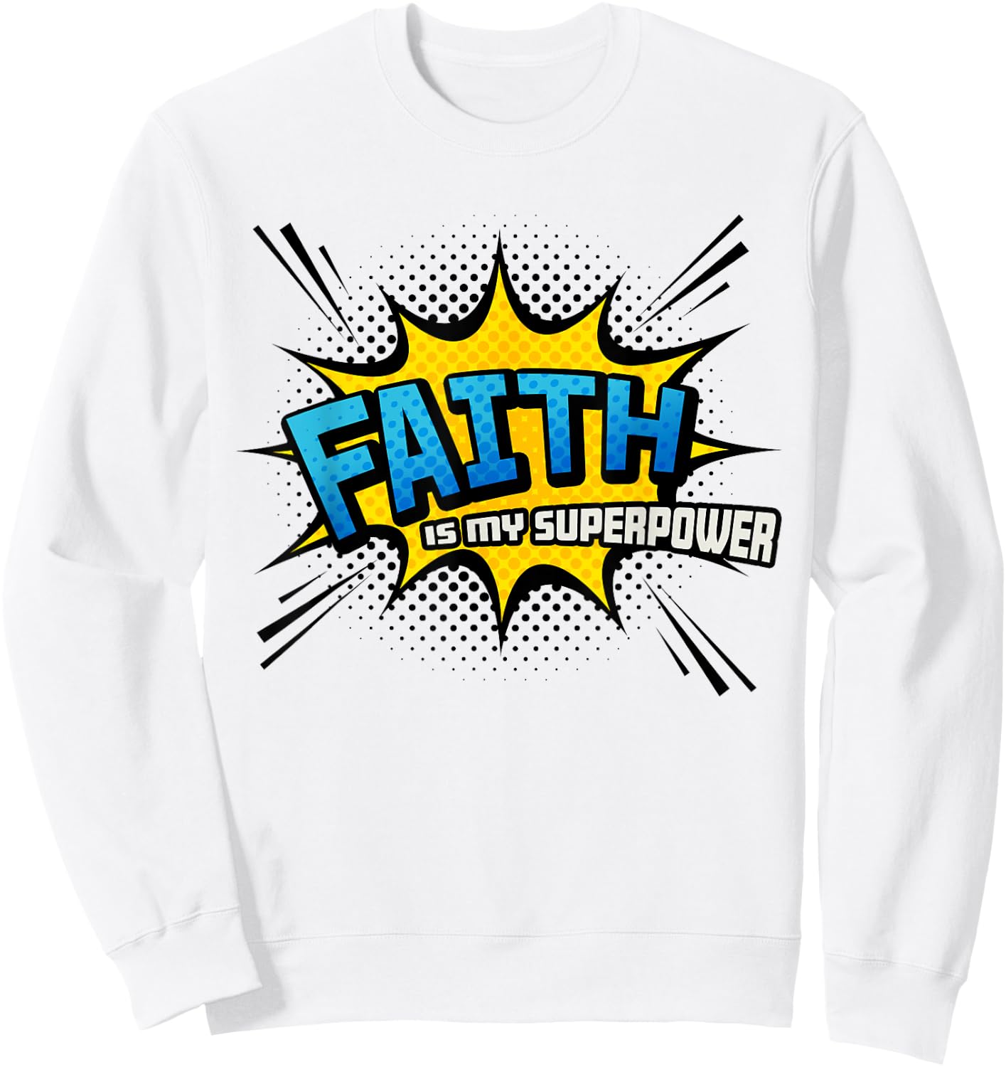Faith is my Superpower - Fun Comic Book Christian Sweatshirt - Sweatshirt | White