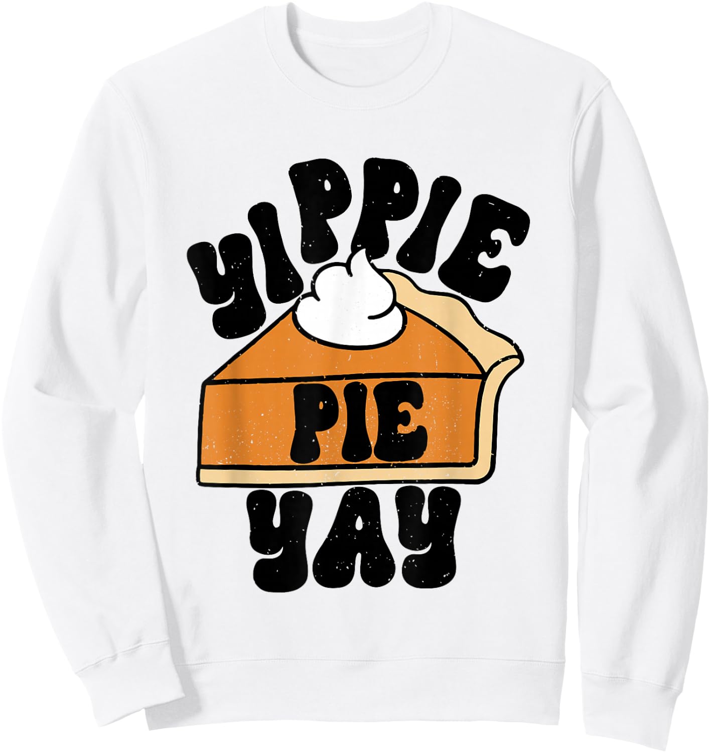 Yippee Yippie Pie Yay Retro Fall Thanksgiving Pumpkin Pie Sweatshirt - Sweatshirt | White