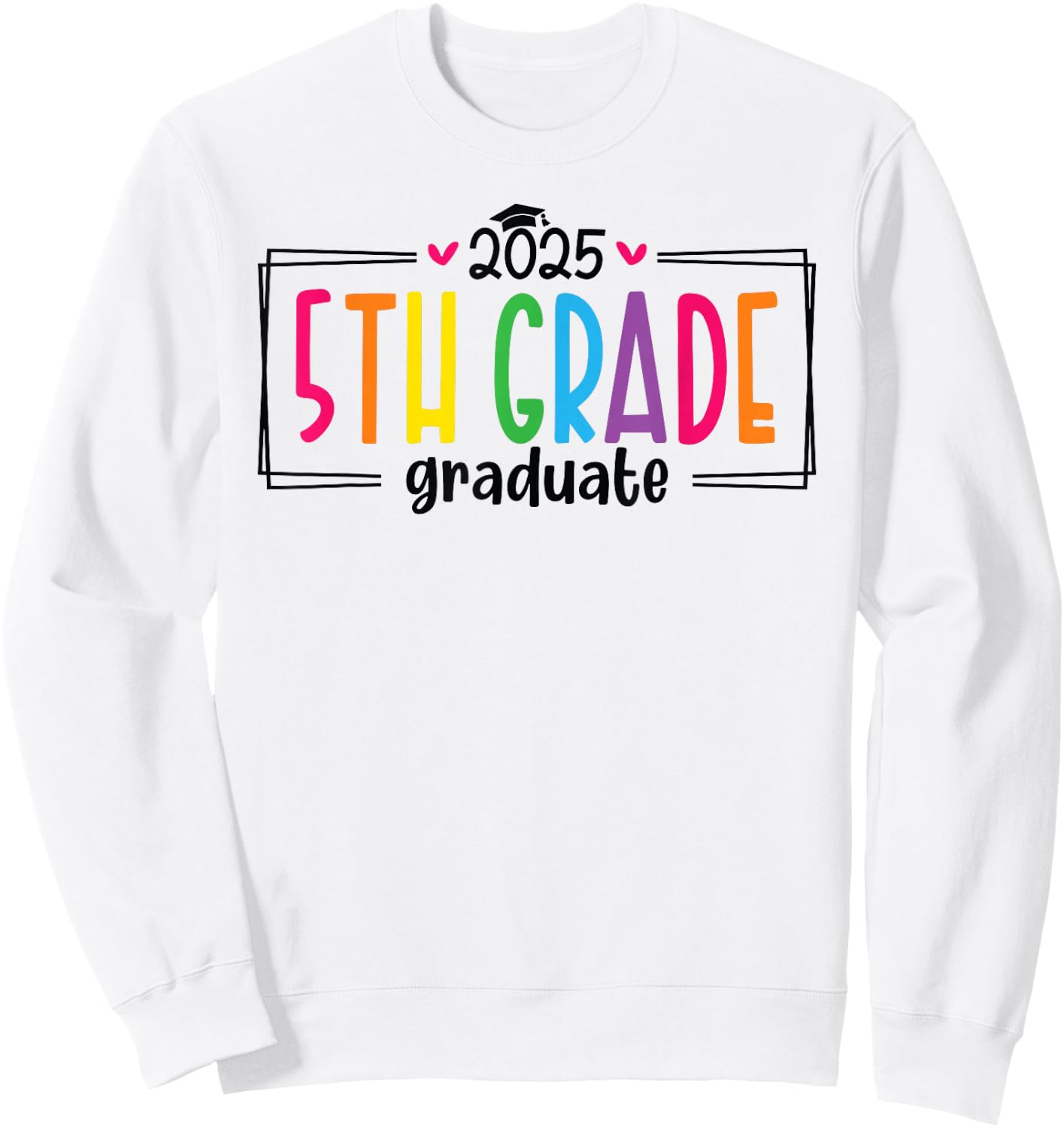 5th Fifth Grade Graduation 2025 Graduate Last Day of School Sweatshirt - Sweatshirt | White