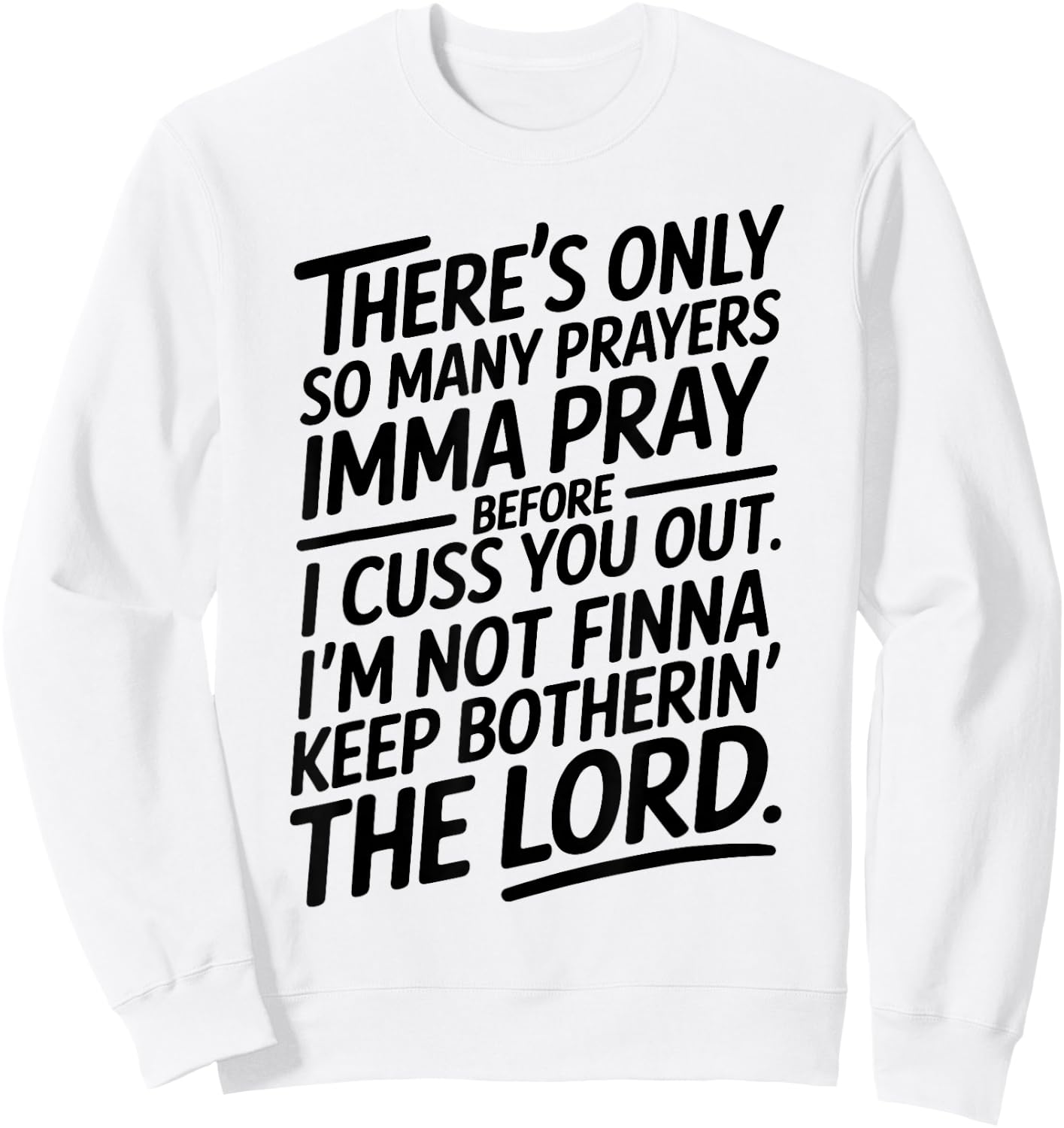 There's Only So Many Prayers Imma Pray Before I Cuss You Out Sweatshirt - Sweatshirt | White