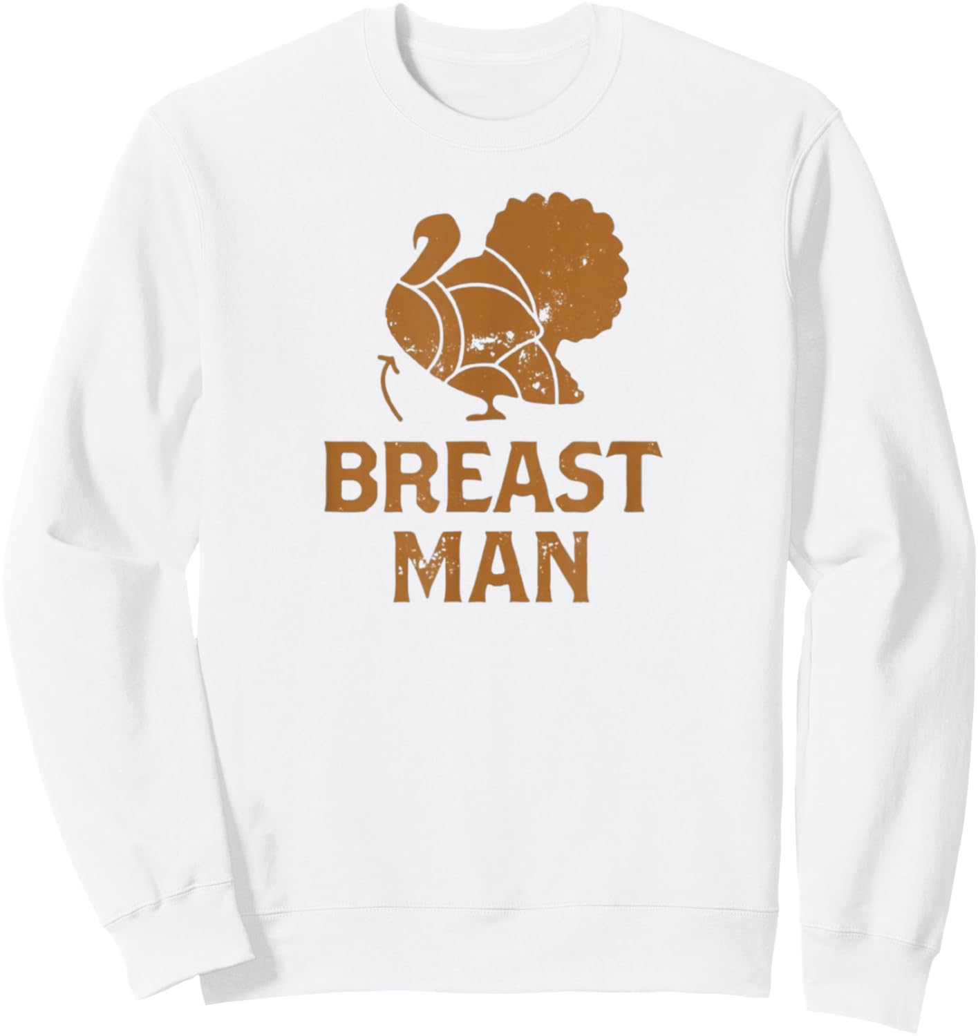 Funny Thanksgiving Turkey Breast Man Sweatshirt - Sweatshirt | White
