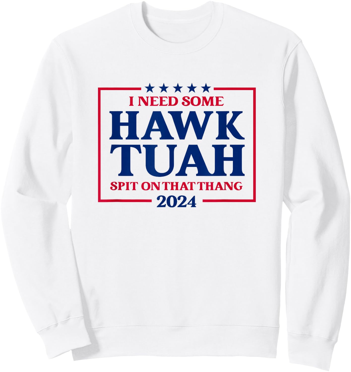 I Need Some Hawk Tush President Election Funny Hawk Tush Sweatshirt - Sweatshirt | White