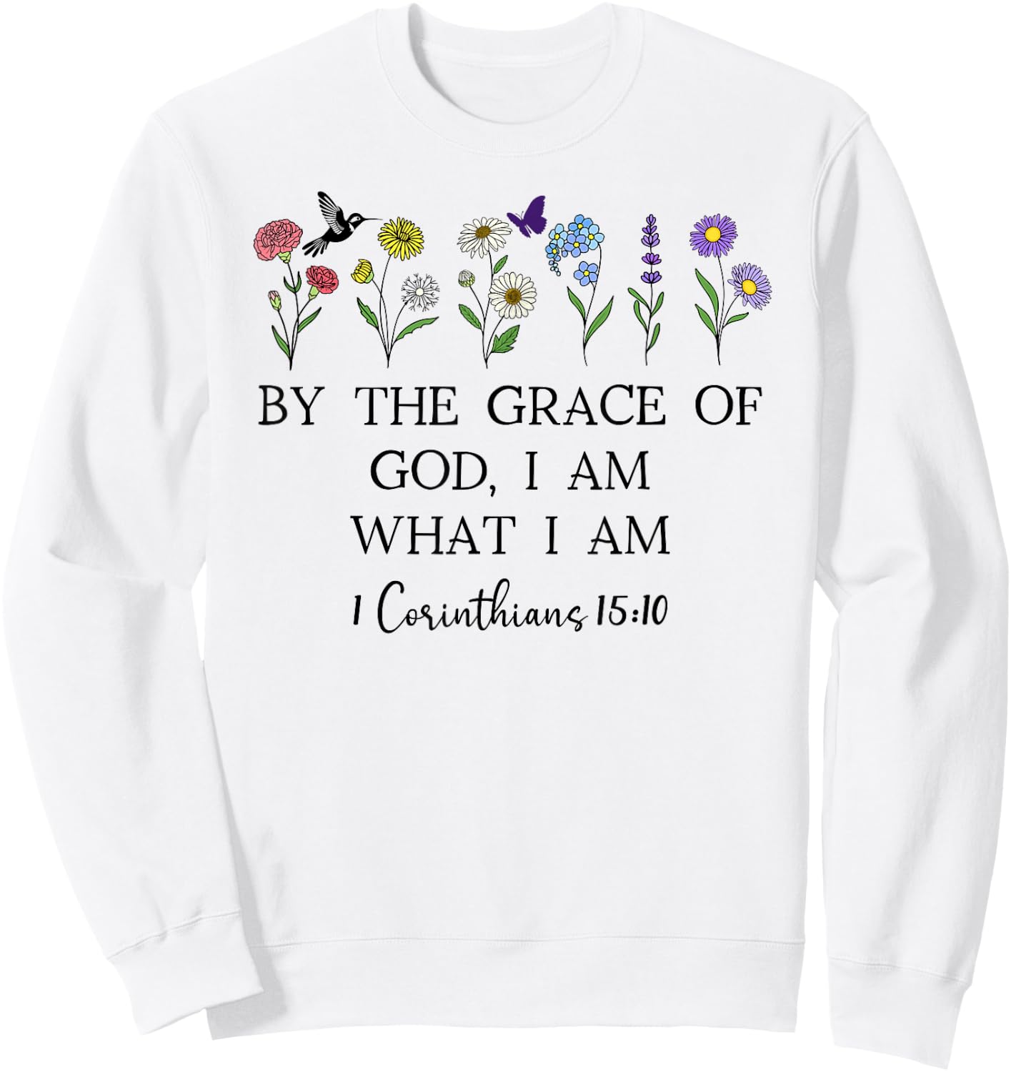 By the Grace of God I Am Christian Bible 1 Corinthians 15:10 Sweatshirt - Sweatshirt | White