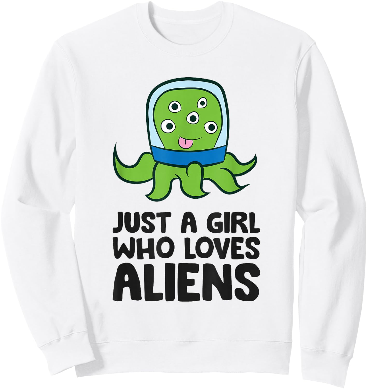 Alien Ufo Extraterrestrials Just a Girl Who Loves Aliens Sweatshirt - Sweatshirt | White